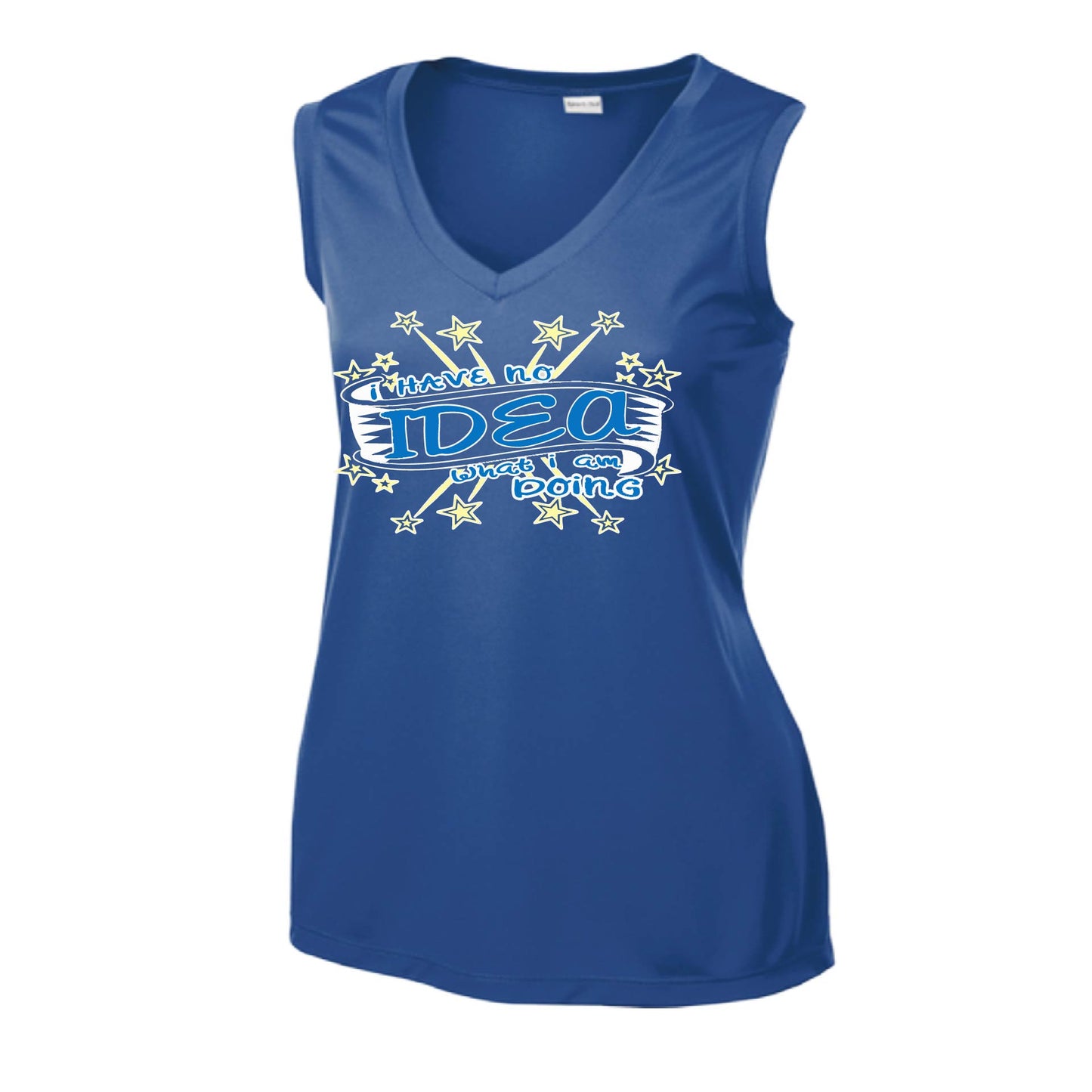 I Have No Idea What I Am Doing | Women’s Sleeveless Athletic Performance T-Shirt | 100% Polyester