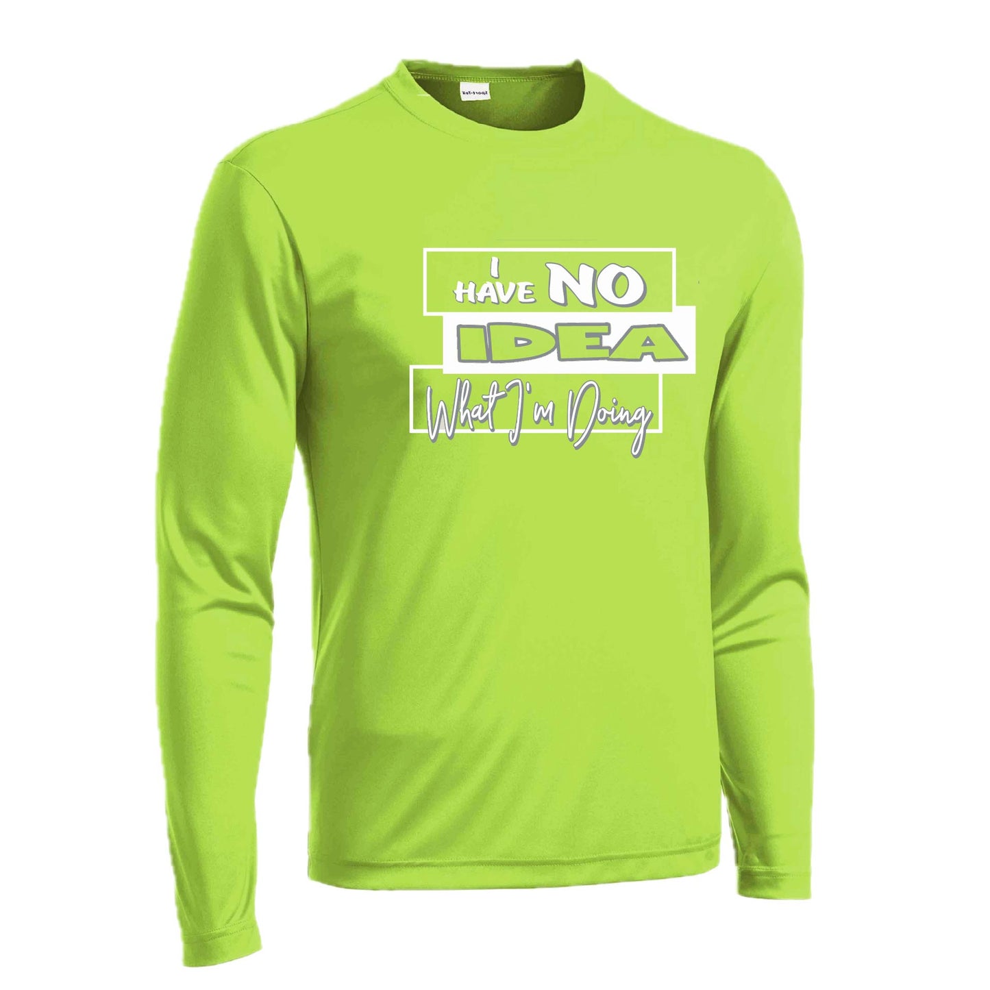 I Have No Idea What I'm Doing | Men's Long Sleeve Athletic Performance T-Shirt | 100% Polyester