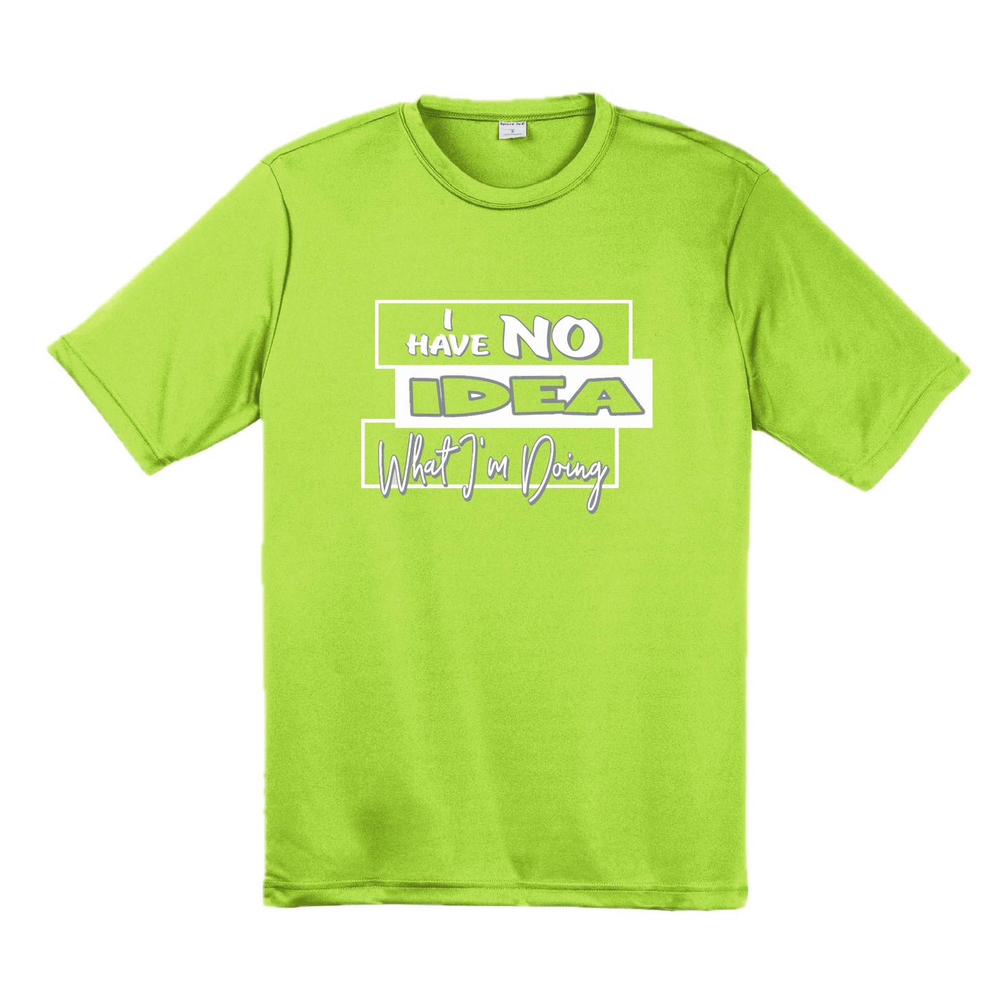 I Have No Idea What I'm Doing | Men's Short Sleeve Athletic Performance T-Shirt | 100% Polyester