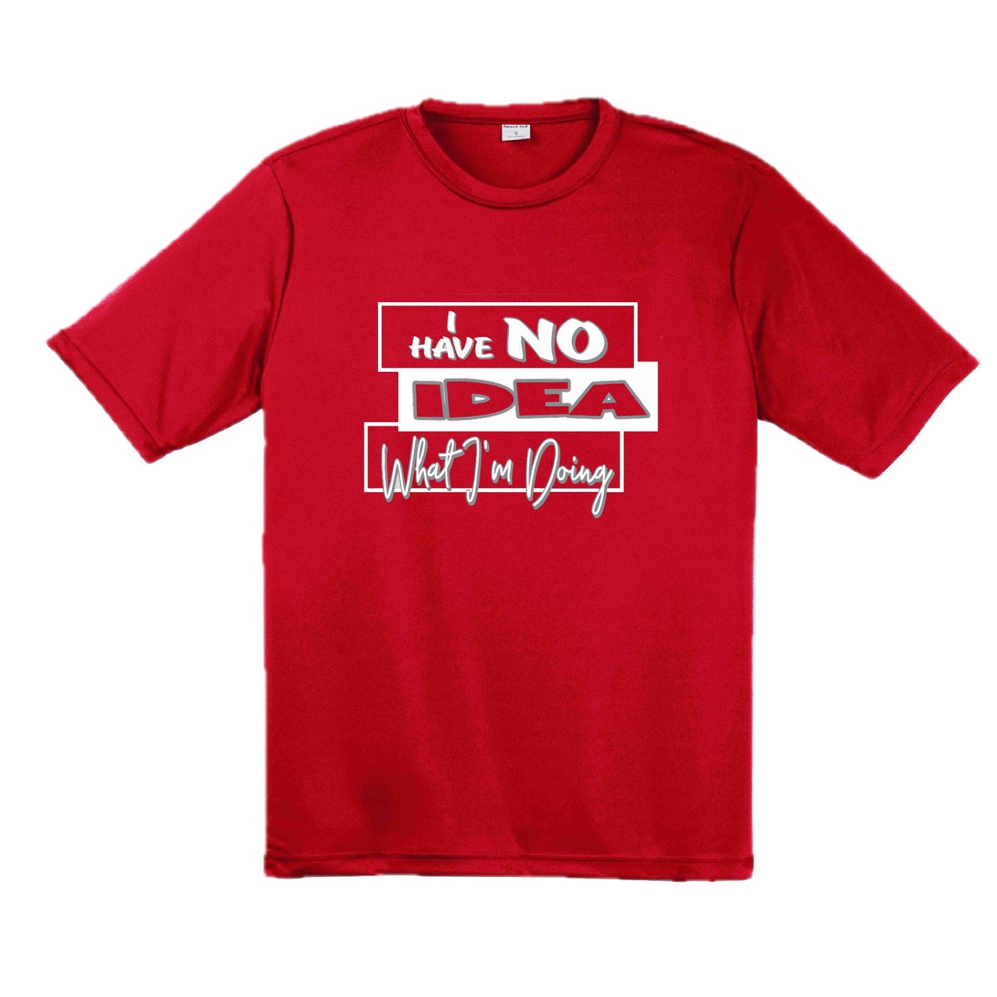 I Have No Idea What I'm Doing | Men's Short Sleeve Athletic Performance T-Shirt | 100% Polyester