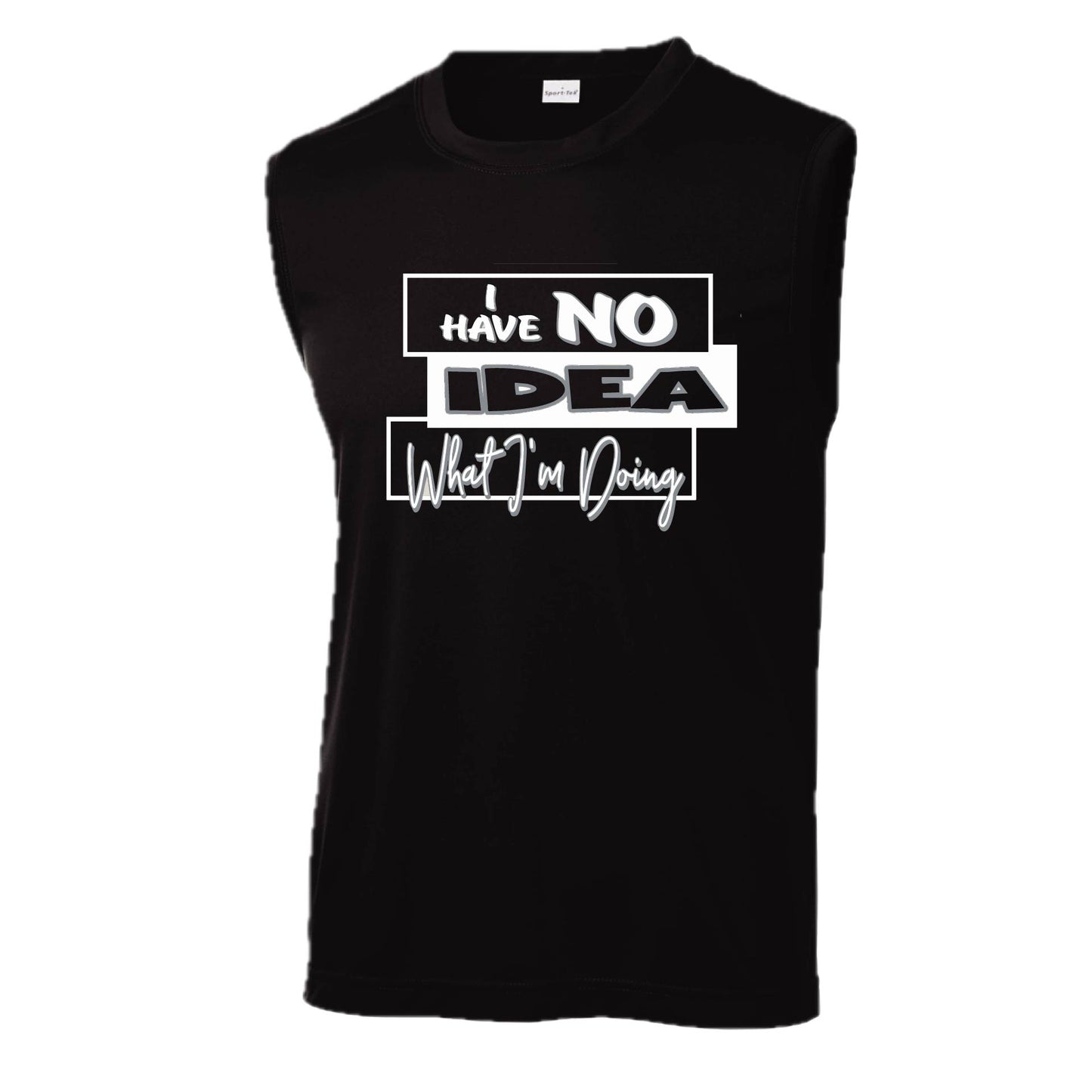 I Have No Idea What I'm Doing | Men's Sleeveless Athletic Performance T-Shirt | 100% Polyester