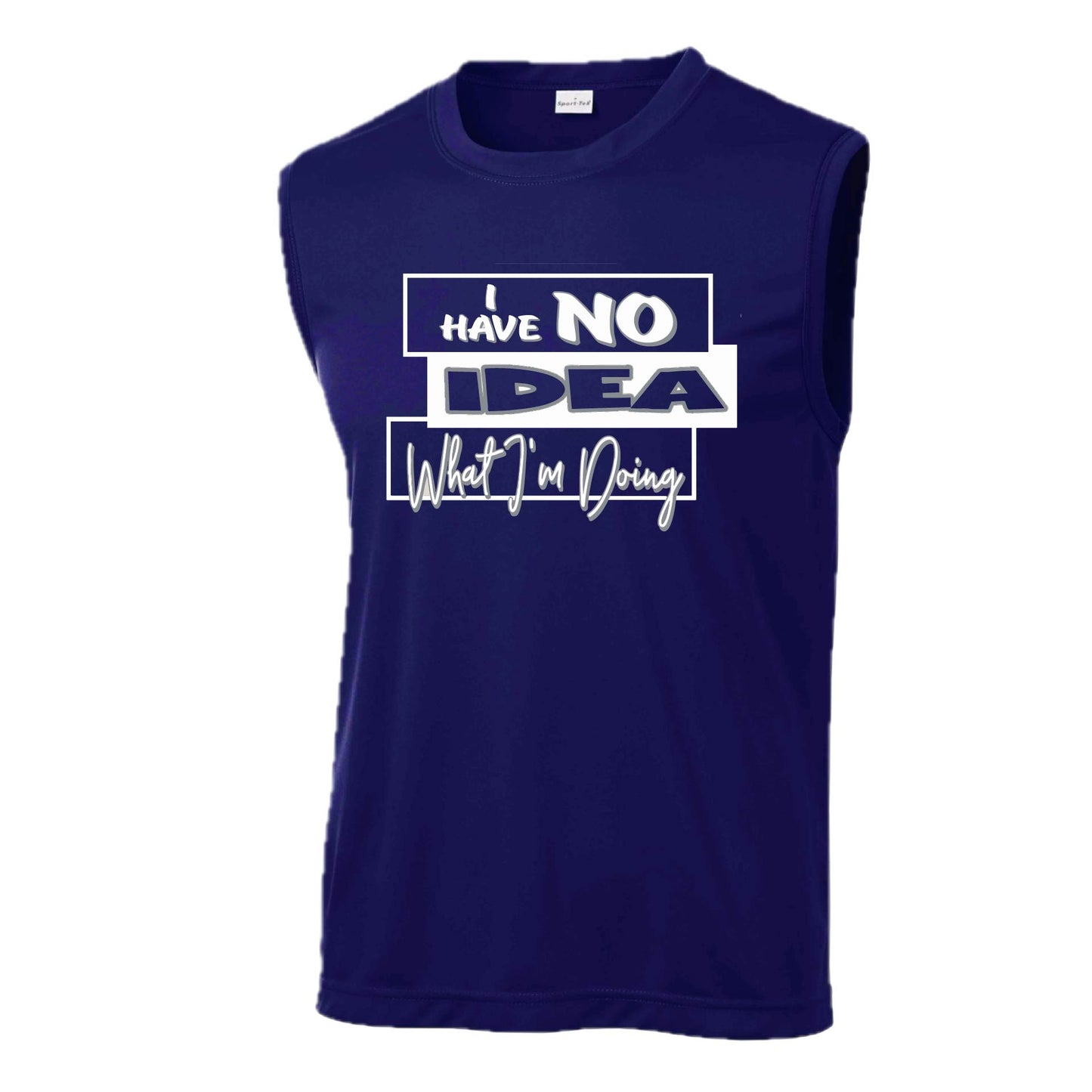 I Have No Idea What I'm Doing | Men's Sleeveless Athletic Performance T-Shirt | 100% Polyester