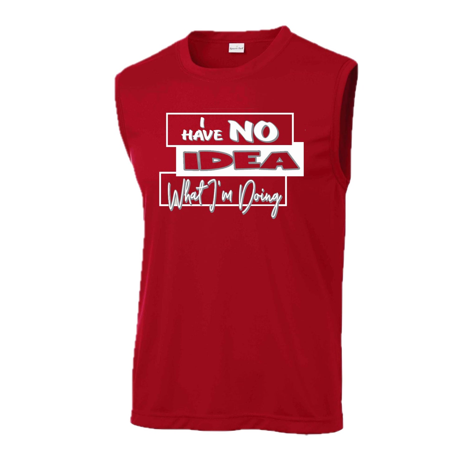 I Have No Idea What I'm Doing | Men's Sleeveless Athletic Performance T-Shirt | 100% Polyester