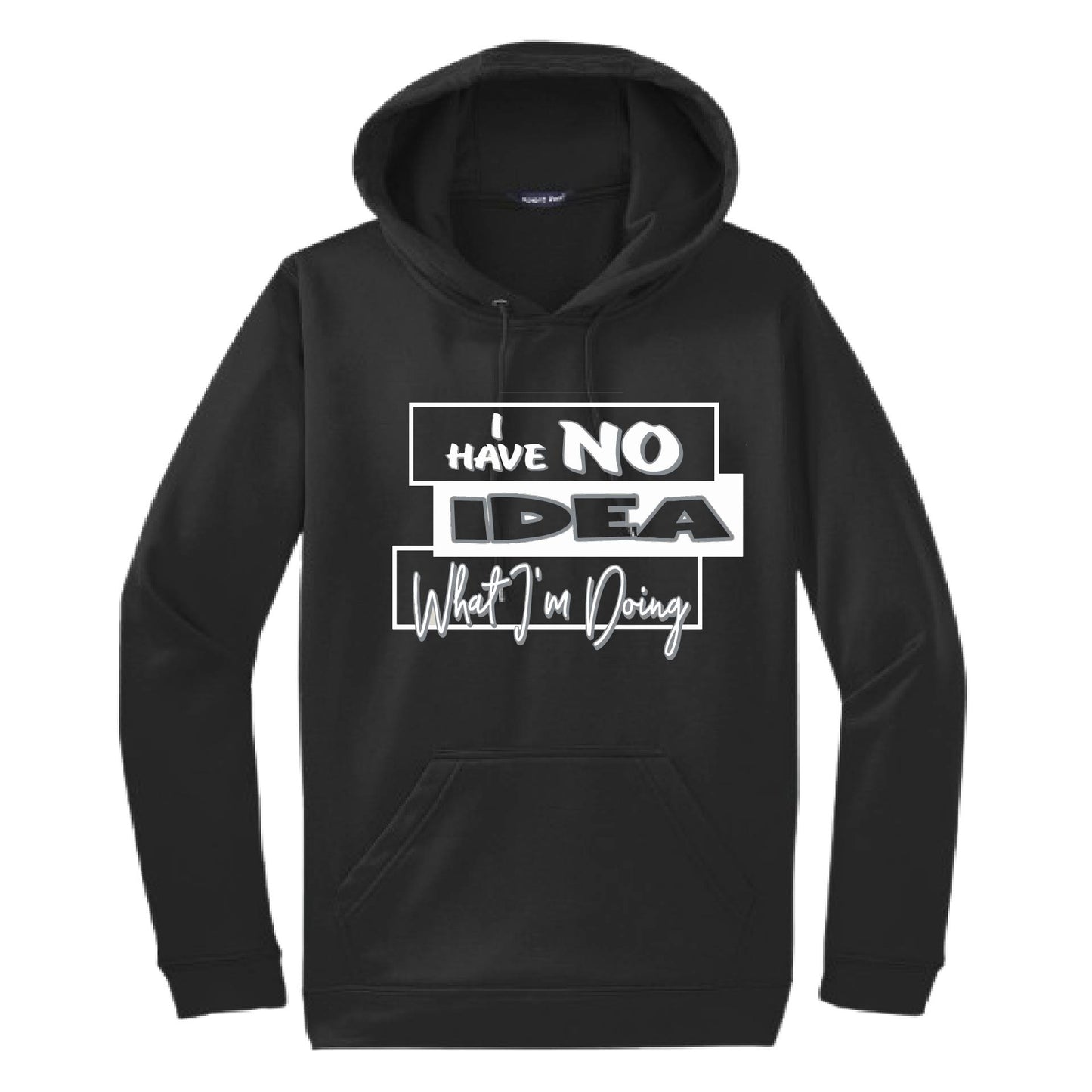 I Have No Idea What I'm Doing | Unisex Hoodie Athletic Sweatshirt | 50% Cotton/50% Polyester