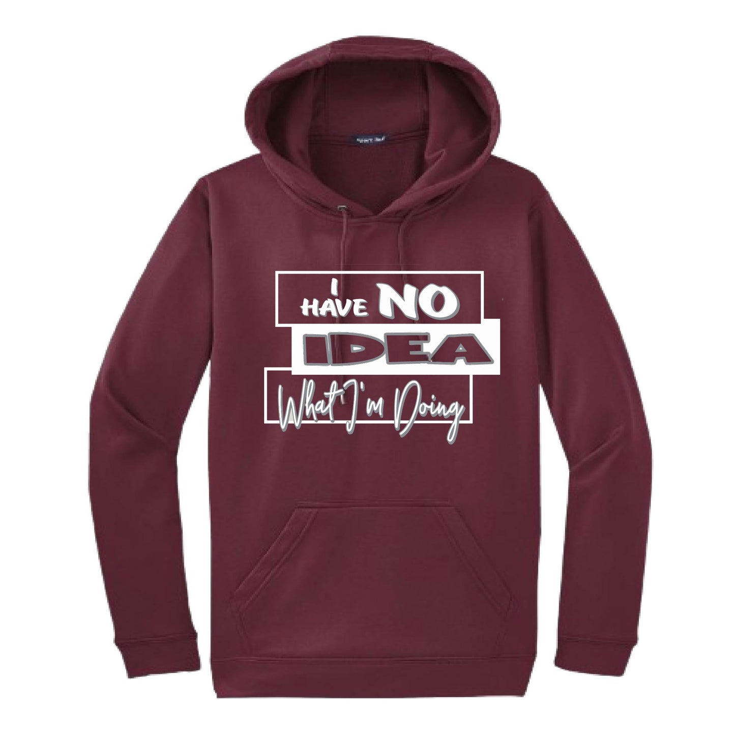 I Have No Idea What I'm Doing | Unisex Hoodie Athletic Sweatshirt | 50% Cotton/50% Polyester