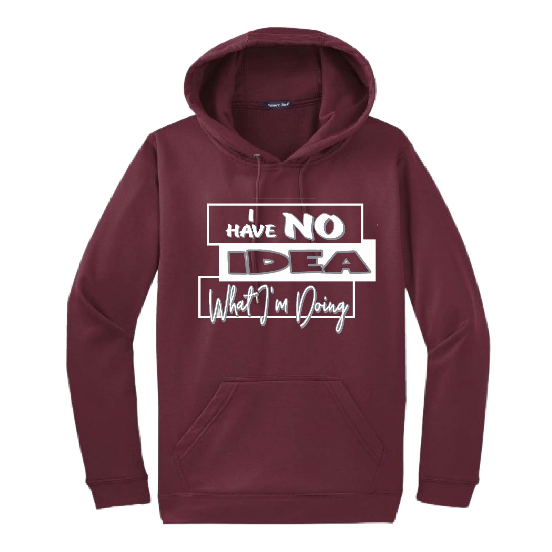 I Have No Idea What I'm Doing | Unisex Hoodie Athletic Sweatshirt | 50% Cotton/50% Polyester