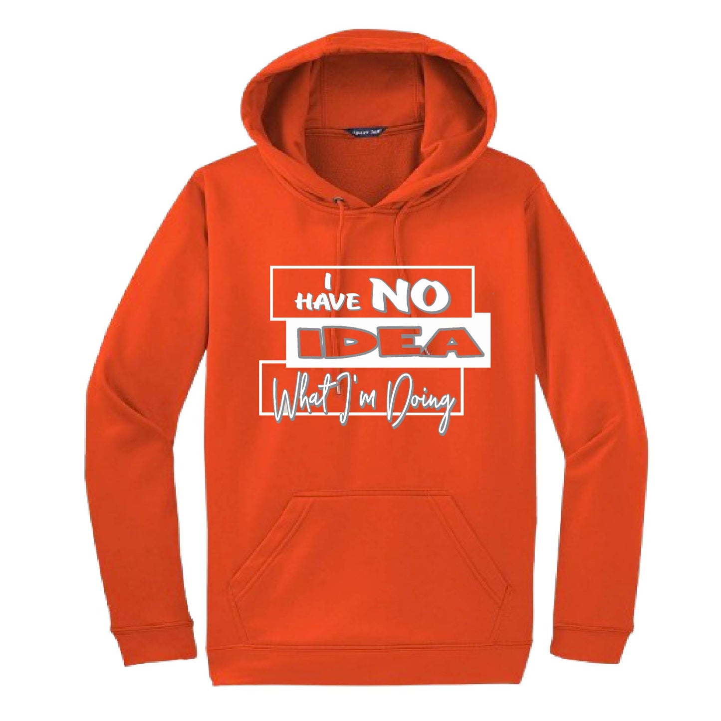 I Have No Idea What I'm Doing | Unisex Hoodie Athletic Sweatshirt | 50% Cotton/50% Polyester