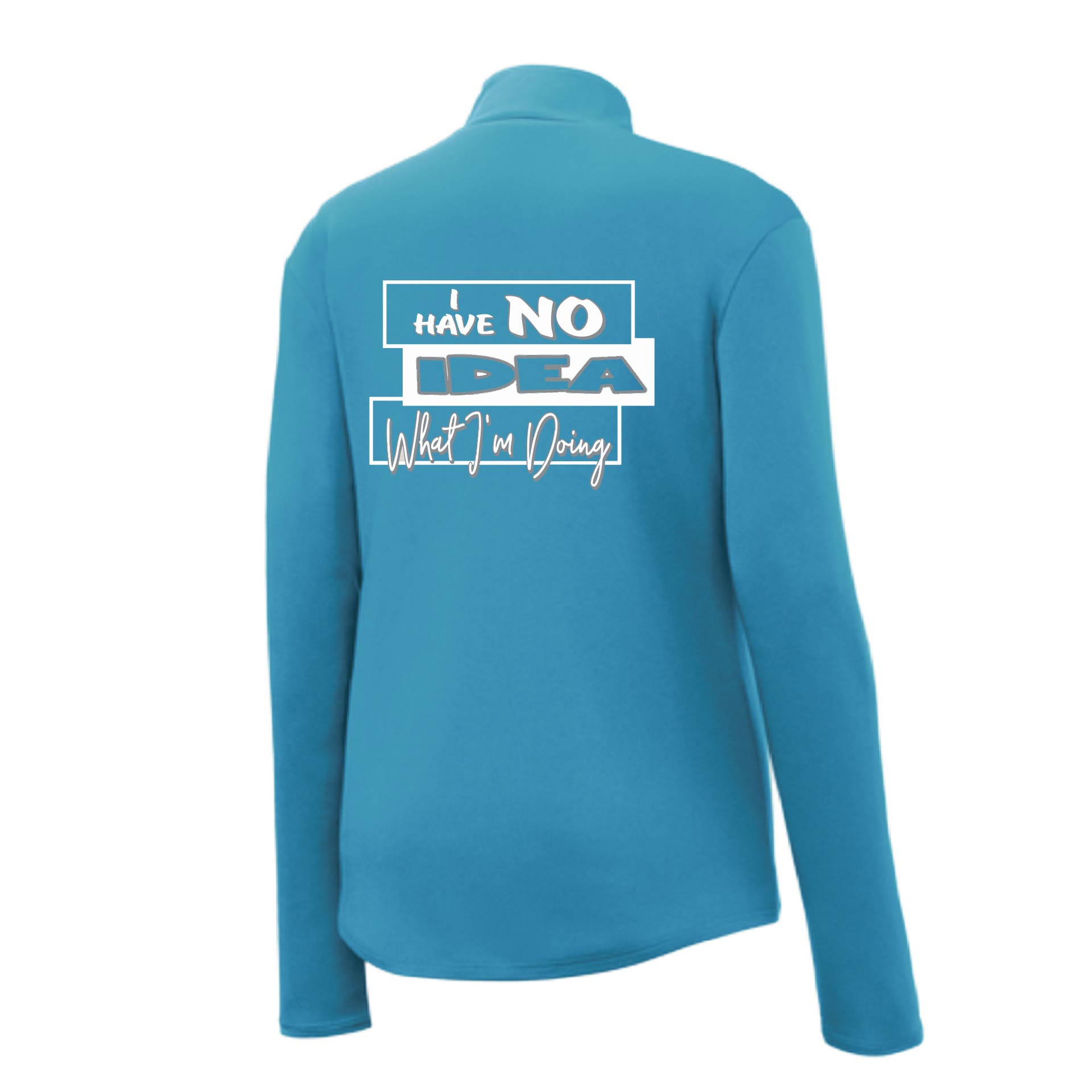I Have No Idea What I'm Doing | Women's 1/4 Zip Performance Pullover Shirts | 100% Polyester