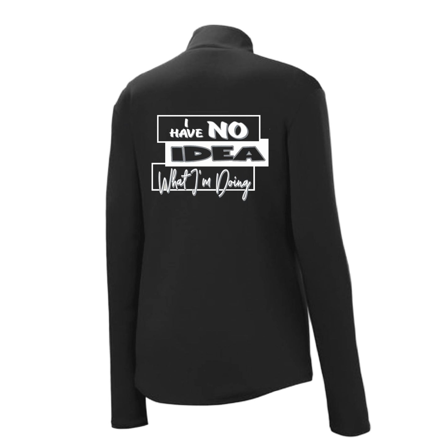 I Have No Idea What I'm Doing | Women's 1/4 Zip Performance Pullover Shirts | 100% Polyester
