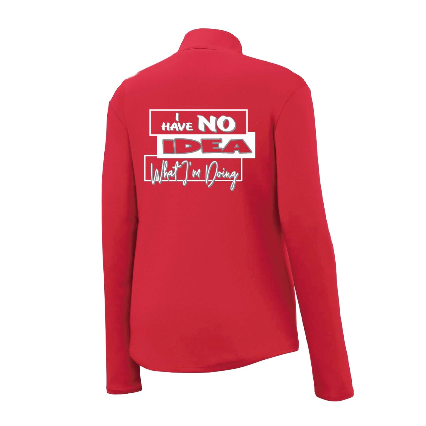 I Have No Idea What I'm Doing | Women's 1/4 Zip Performance Pullover Shirts | 100% Polyester