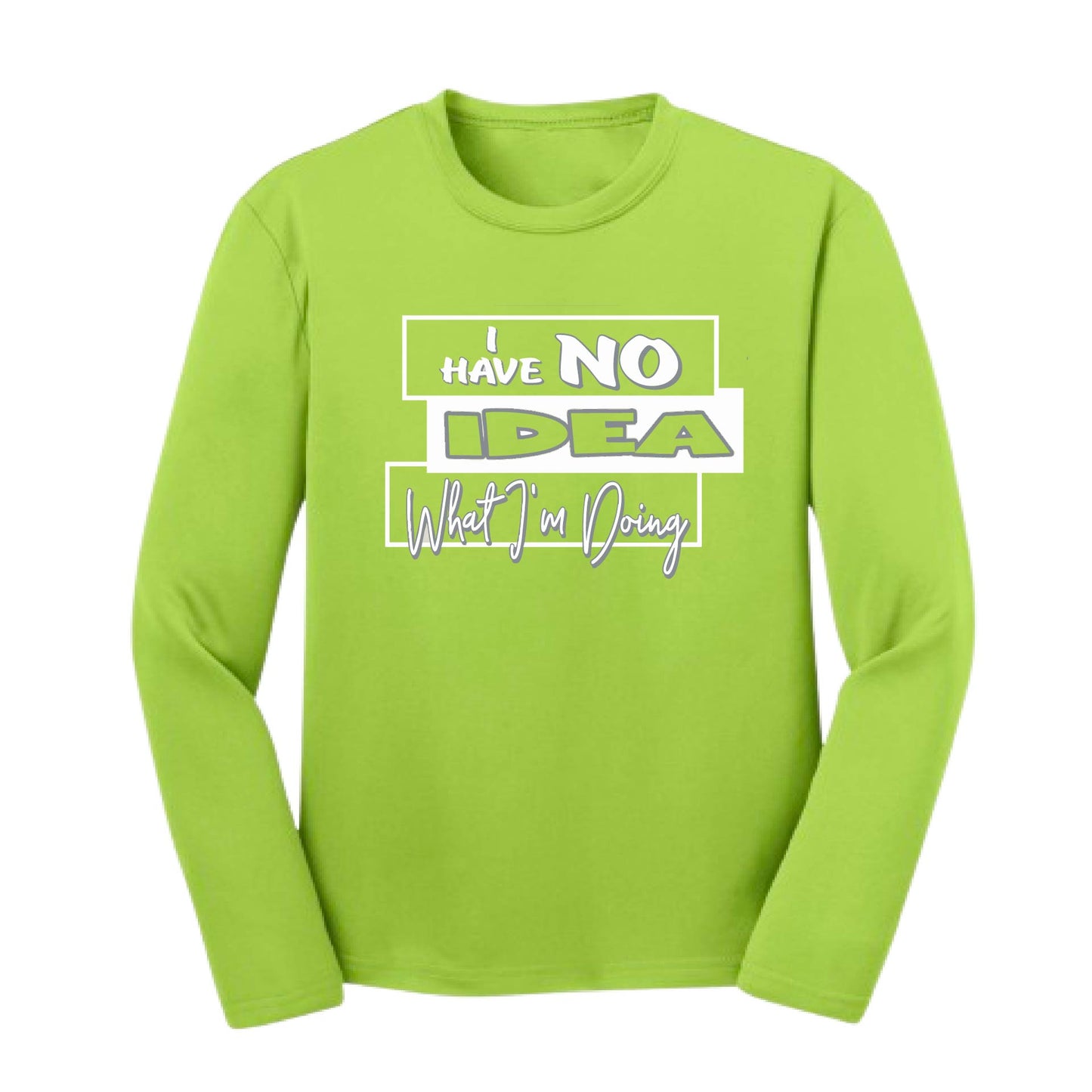 I Have No Idea What I'm Doing | Youth Long Sleeve Performance T-Shirts | 100% Polyester