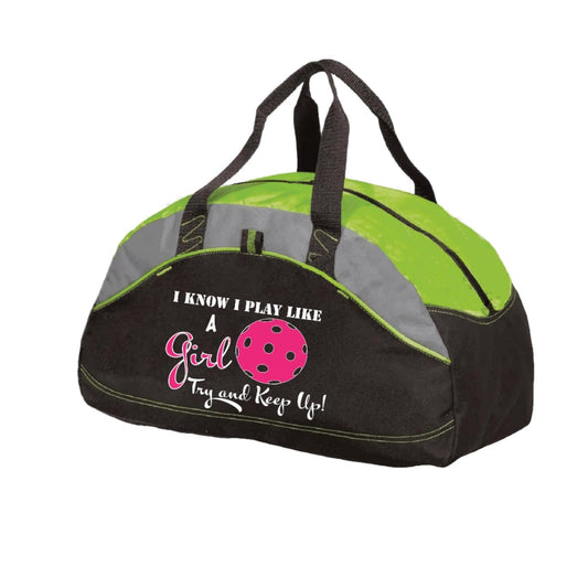 I Know I Play Like A Girl, Try To Keep Up | Pickleball Sports Duffel | Medium Size Court Bag