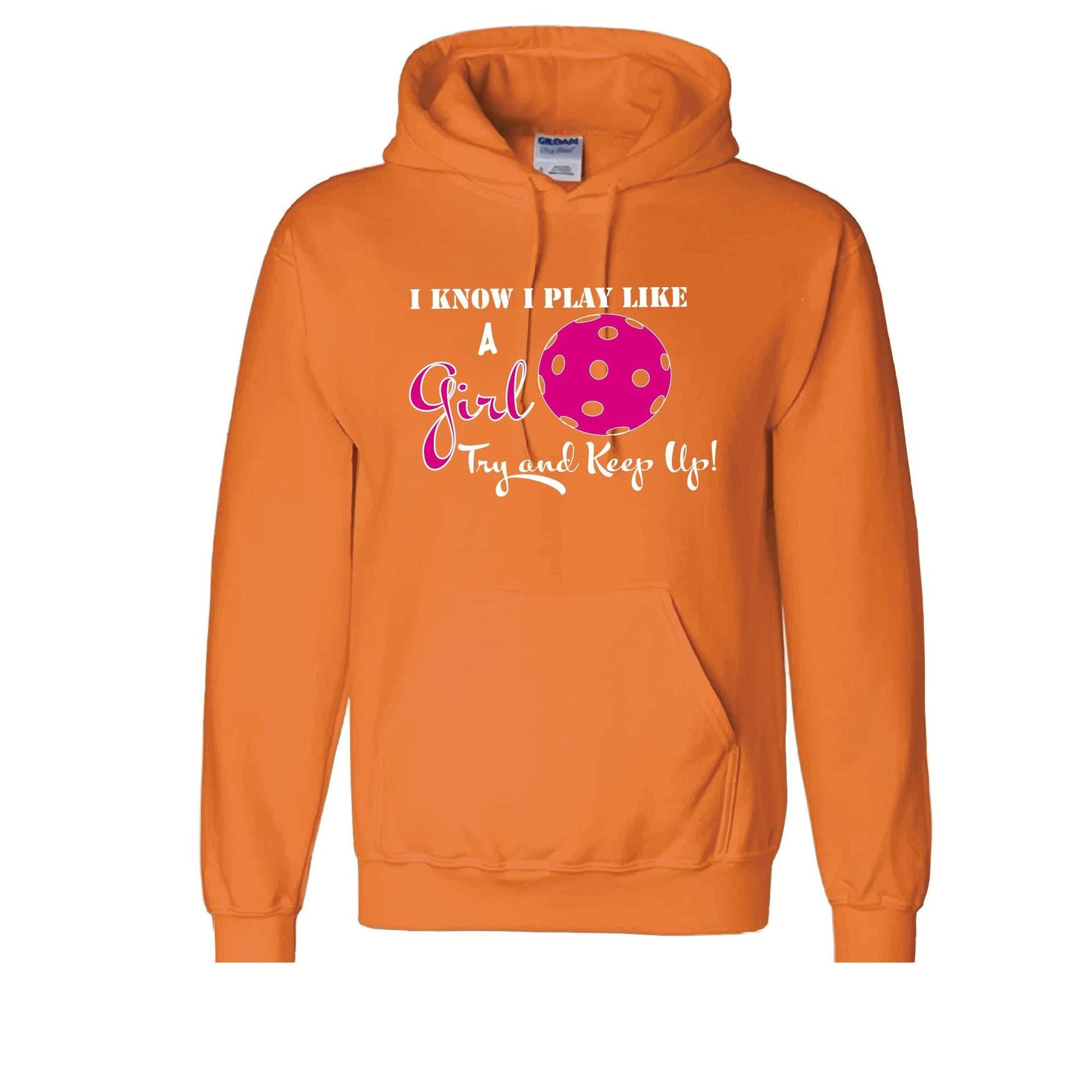 I Know I Play Like A Girl Try To Keep Up | Unisex Hoodie Pickleball Sweatshirt | 50% Cotton 50% Polyester
