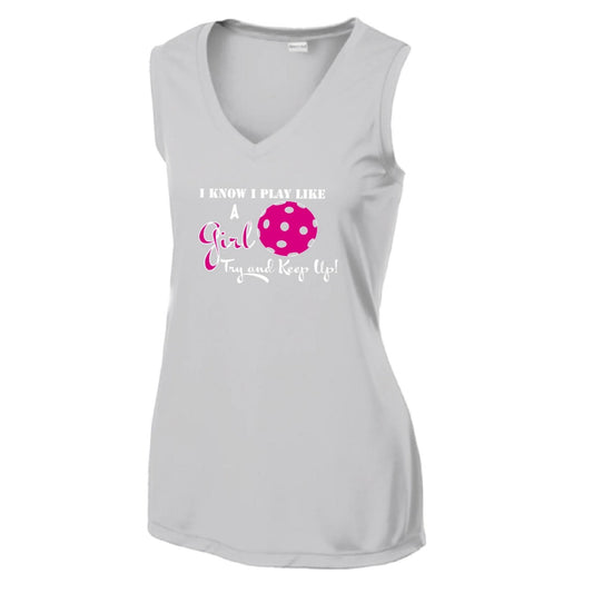 I know I Play Like A Girl Try To Keep Up | Women’s Sleeveless Athletic Performance T-Shirt | 100% Polyester