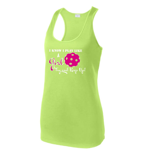 I know I Play Like a Girl Try To Keep Up | Women's Racerback Pickleball Tank | 100% Polyester