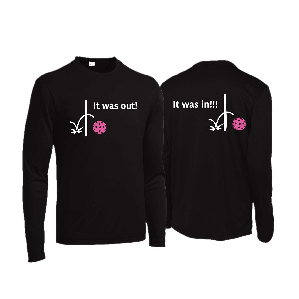 It Was Out! It Was In! (10 Custom Pickleball Colors) | Men's Long Sleeve Performance Athletic Performance T-Shirt | 100% Polyester