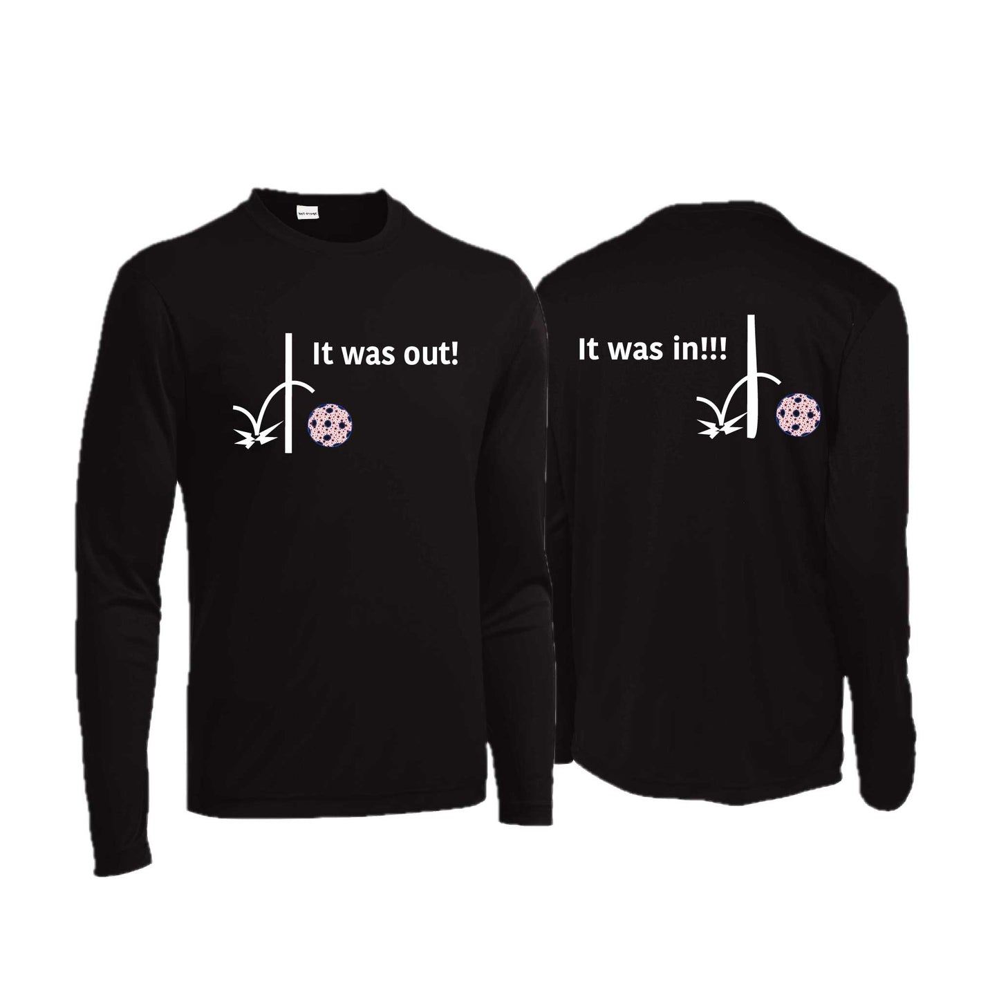 It Was Out! It Was In! (10 Custom Pickleball Colors) | Men's Long Sleeve Performance Athletic Performance T-Shirt | 100% Polyester