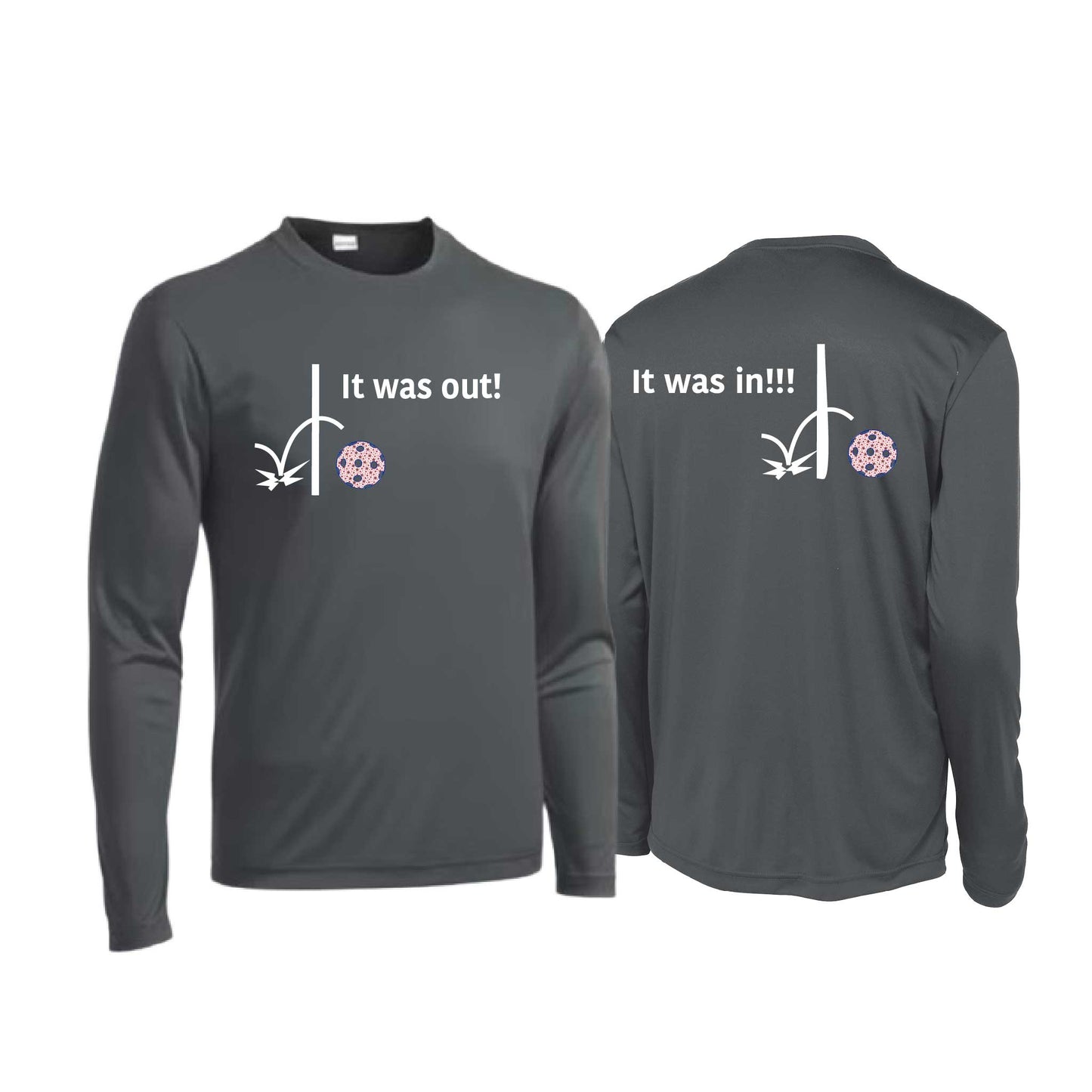 It Was Out! It Was In! (10 Custom Pickleball Colors) | Men's Long Sleeve Performance Athletic Performance T-Shirt | 100% Polyester