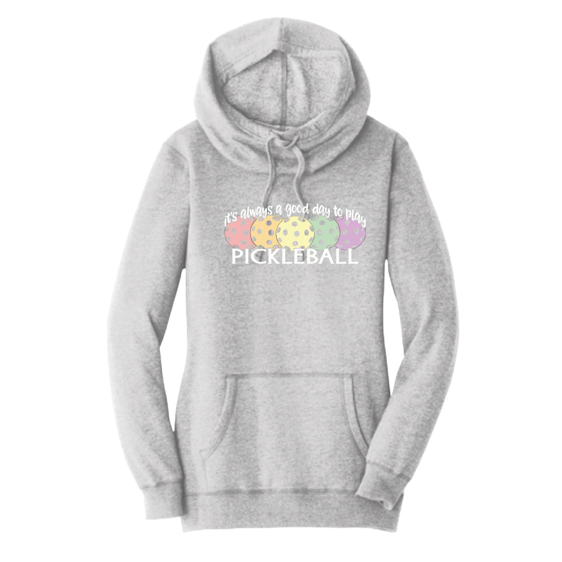 It's Always a Good Day to Play Pickleball | Women’s Cowl-Neck Hoodie Pickleball Sweatshirt | 55% Cotton 45% Poly Fleece