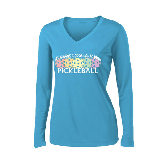 It's Always a Good Day to Play Pickleball | Women’s Long Sleeve V-Neck Pickleball Performance T-Shirt | 100% Polyester