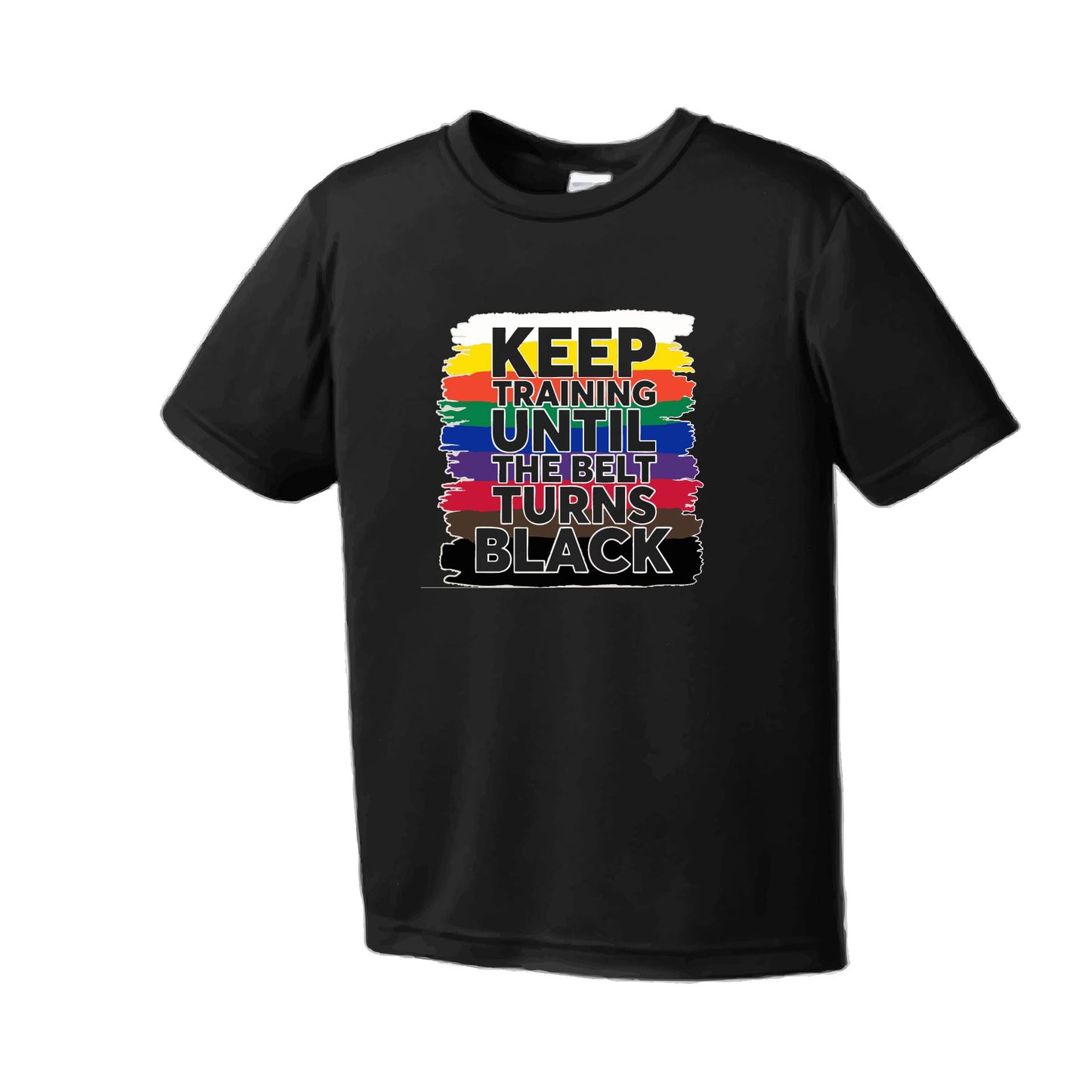Keep Training Until the Belt turns Black | Men's Short Sleeve Athletic Karate Performance T-Shirt | 100% Polyester