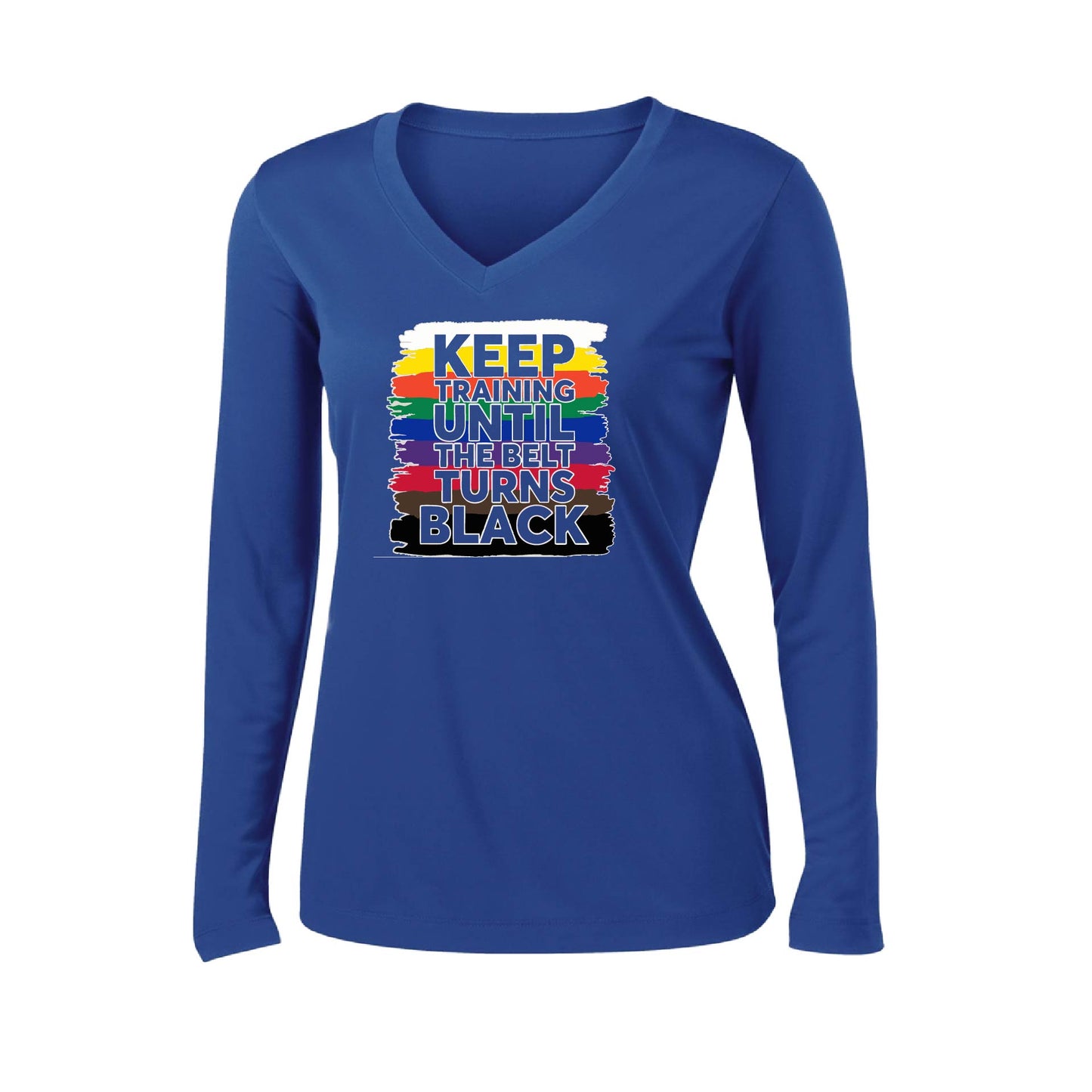 Keep Training Until the Belt turns Black | Women’s Long Sleeve V-Neck Karate Performance T-Shirt | 100% Polyester