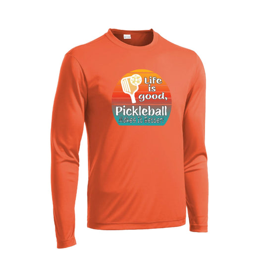 Life is Good Pickleball Makes it Better | Men's Long Sleeve Athletic Performance T-Shirt | 100% Polyester