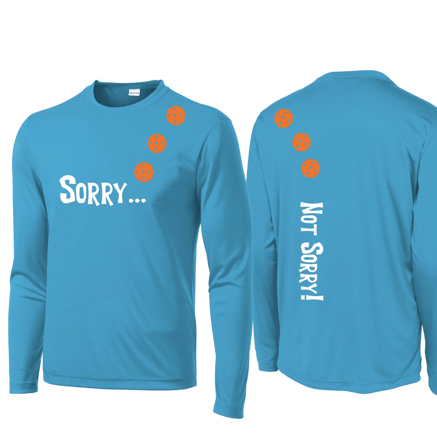 Sorry Not Sorry (Customizable 10 Pickleball Colors) | Men's Long Sleeve Athletic Performance T-Shirt | 100% Polyester