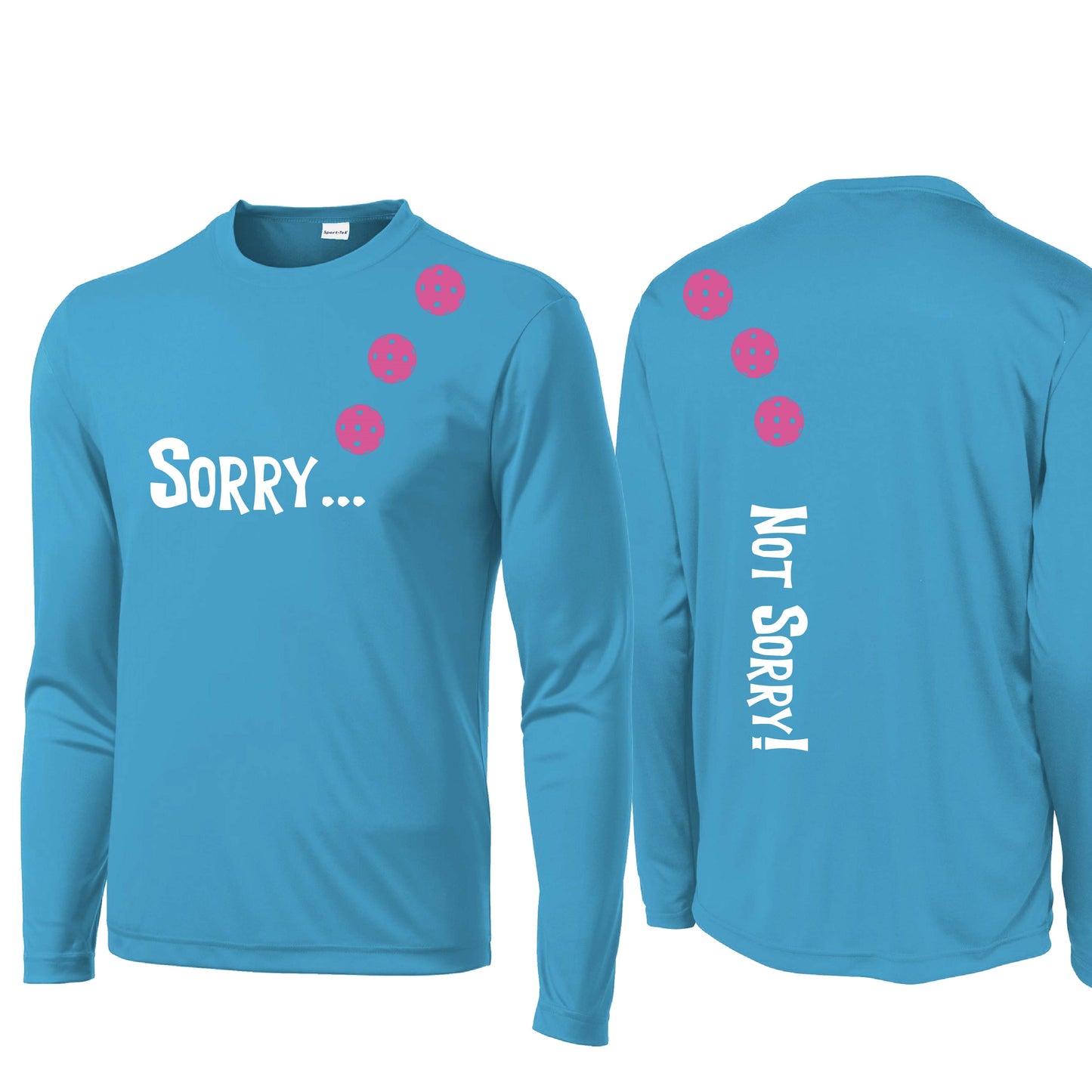 Sorry Not Sorry (Customizable 10 Pickleball Colors) | Men's Long Sleeve Athletic Performance T-Shirt | 100% Polyester