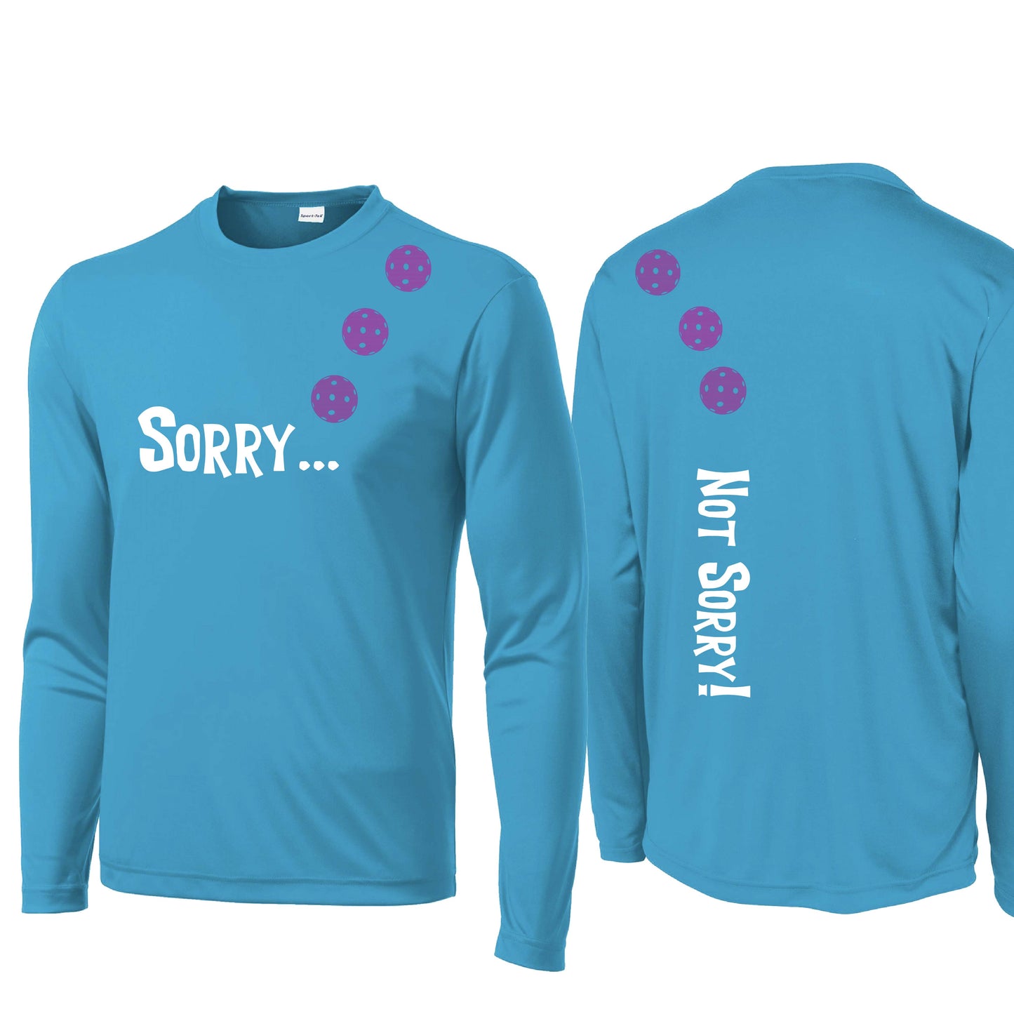 Sorry Not Sorry (Customizable 10 Pickleball Colors) | Men's Long Sleeve Athletic Performance T-Shirt | 100% Polyester