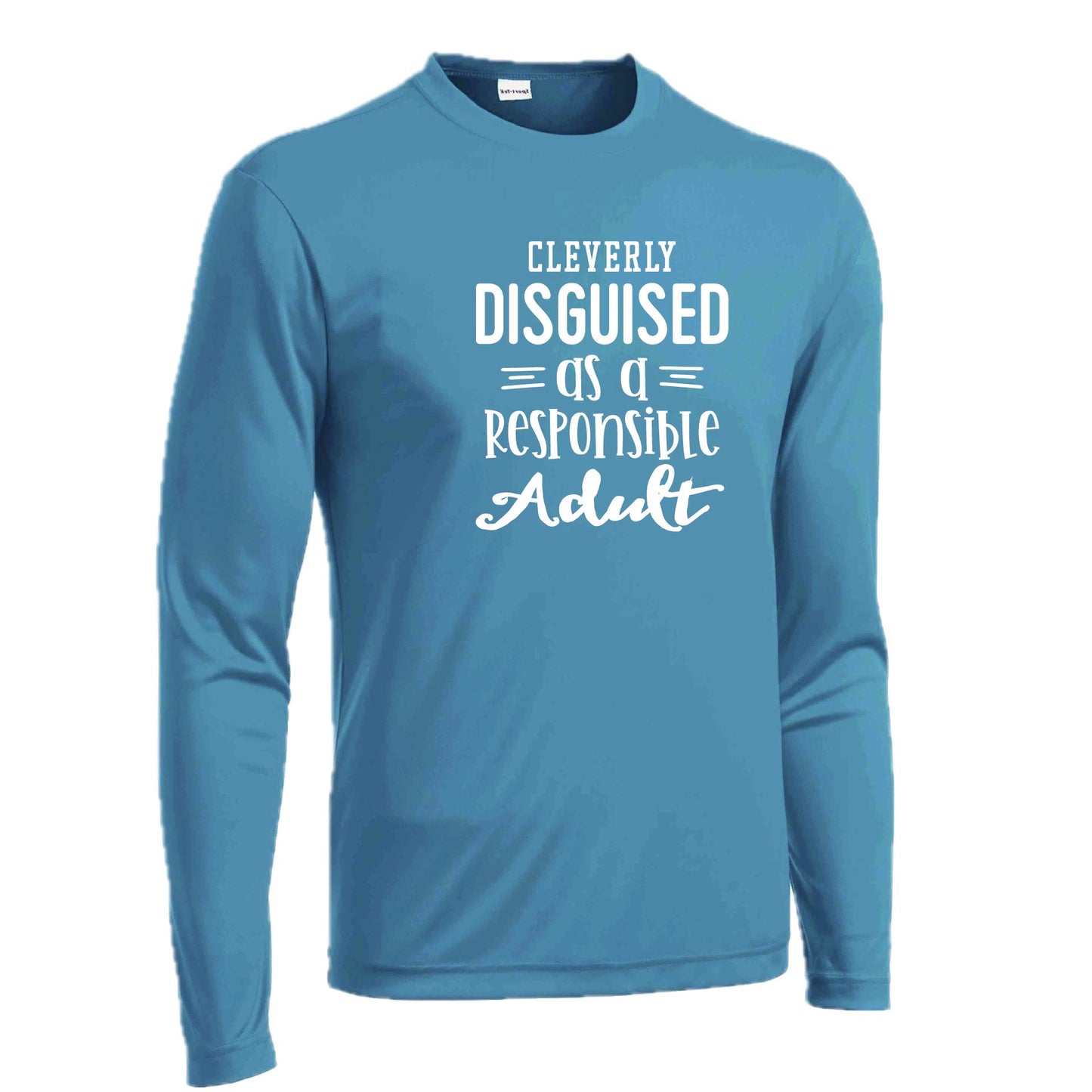 Cleverly Disguised as a Responsible Adult | Men's Long Sleeve Athletic Performance T-Shirt | 100% Polyester