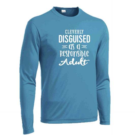 Cleverly Disguised as a Responsible Adult | Men's Long Sleeve Athletic Performance T-Shirt | 100% Polyester