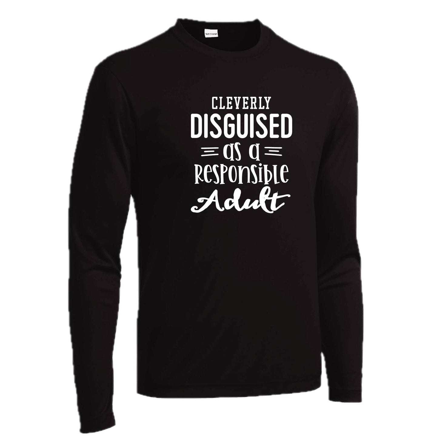 Cleverly Disguised as a Responsible Adult | Men's Long Sleeve Athletic Performance T-Shirt | 100% Polyester