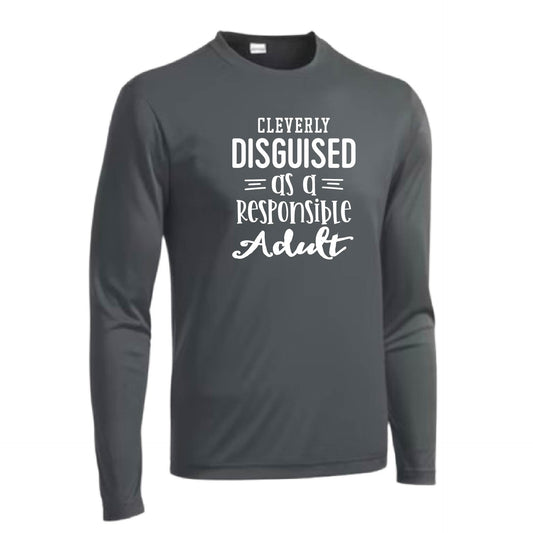 Cleverly Disguised as a Responsible Adult | Men's Long Sleeve Athletic Performance T-Shirt | 100% Polyester