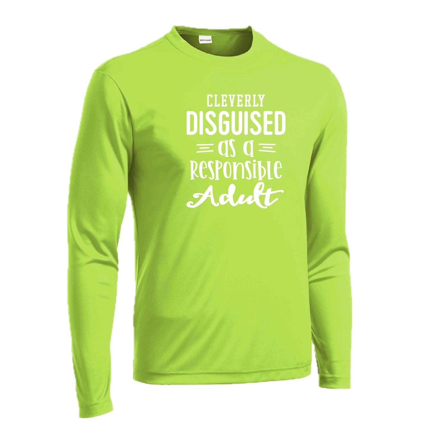 Cleverly Disguised as a Responsible Adult | Men's Long Sleeve Athletic Performance T-Shirt | 100% Polyester