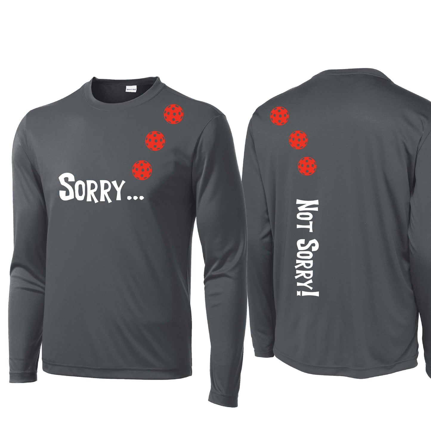Sorry Not Sorry (Customizable 10 Pickleball Colors) | Men's Long Sleeve Athletic Performance T-Shirt | 100% Polyester