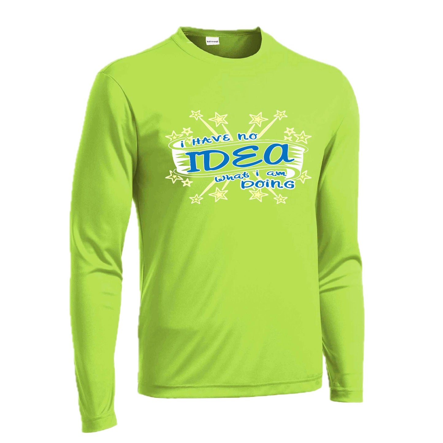 I Have No Idea What I Am Doing | Men's Long Sleeve Athletic Performance T-Shirt | 100% Polyester