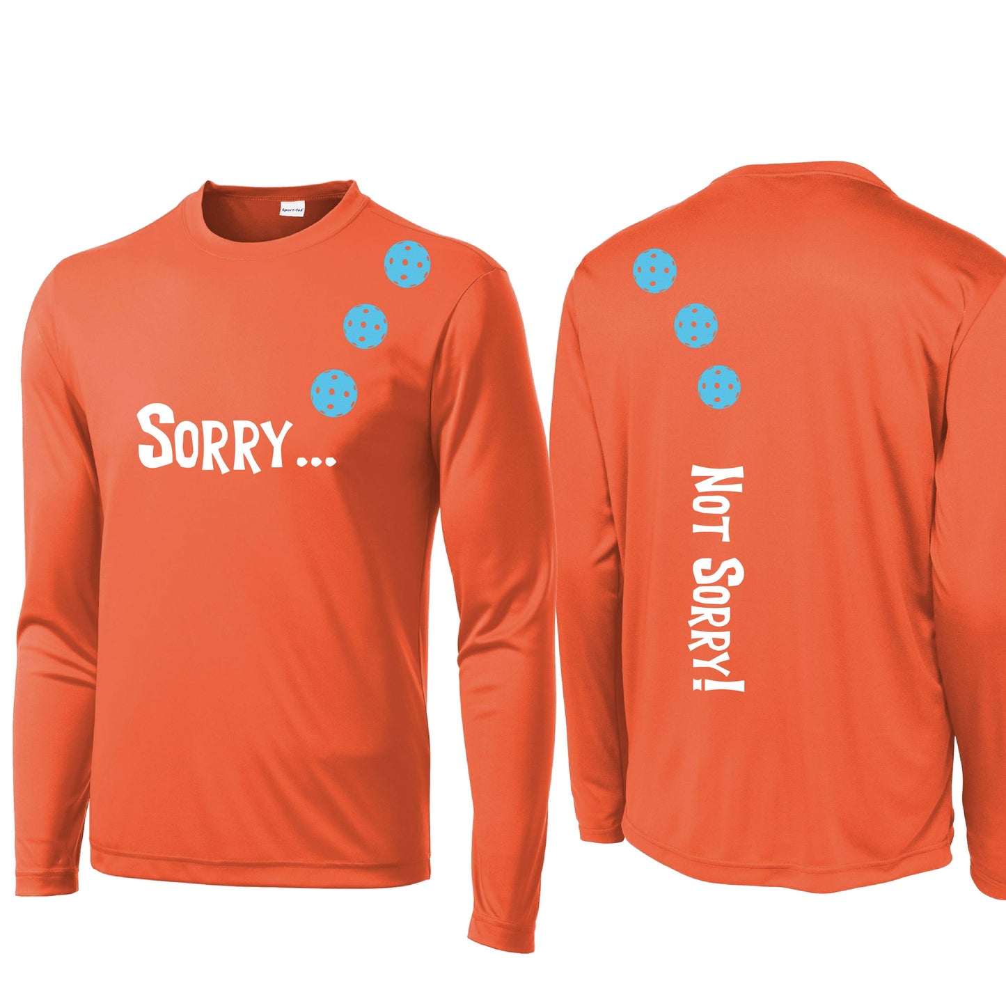 Sorry Not Sorry (Customizable 10 Pickleball Colors) | Men's Long Sleeve Athletic Performance T-Shirt | 100% Polyester