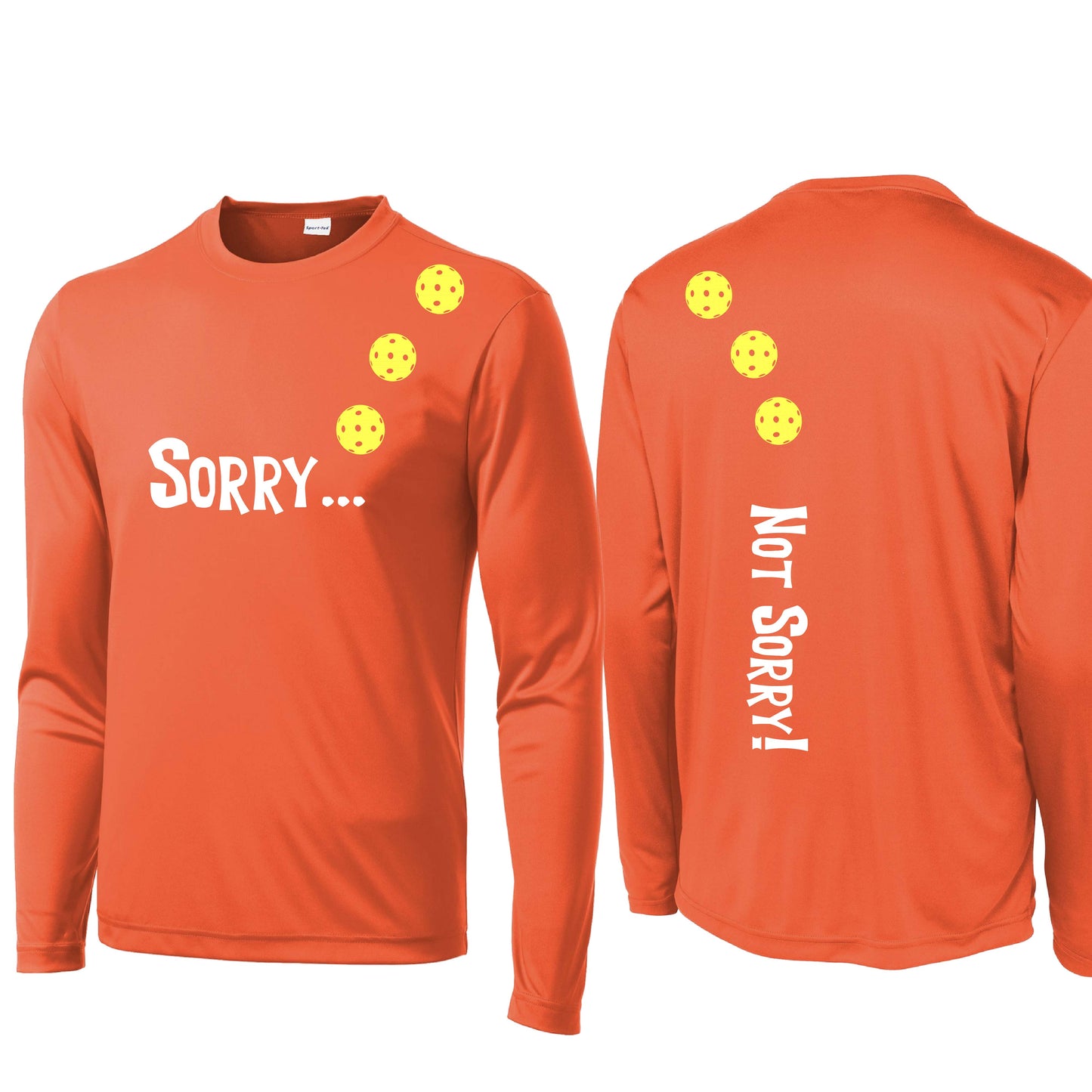 Sorry Not Sorry (Customizable 10 Pickleball Colors) | Men's Long Sleeve Athletic Performance T-Shirt | 100% Polyester