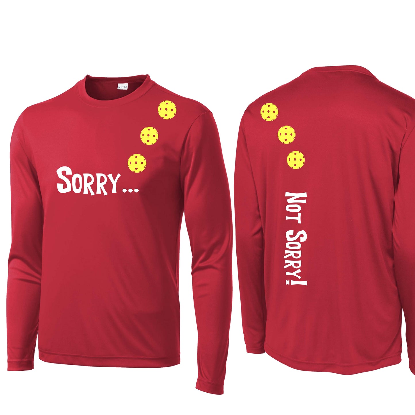 Sorry Not Sorry (Customizable 10 Pickleball Colors) | Men's Long Sleeve Athletic Performance T-Shirt | 100% Polyester