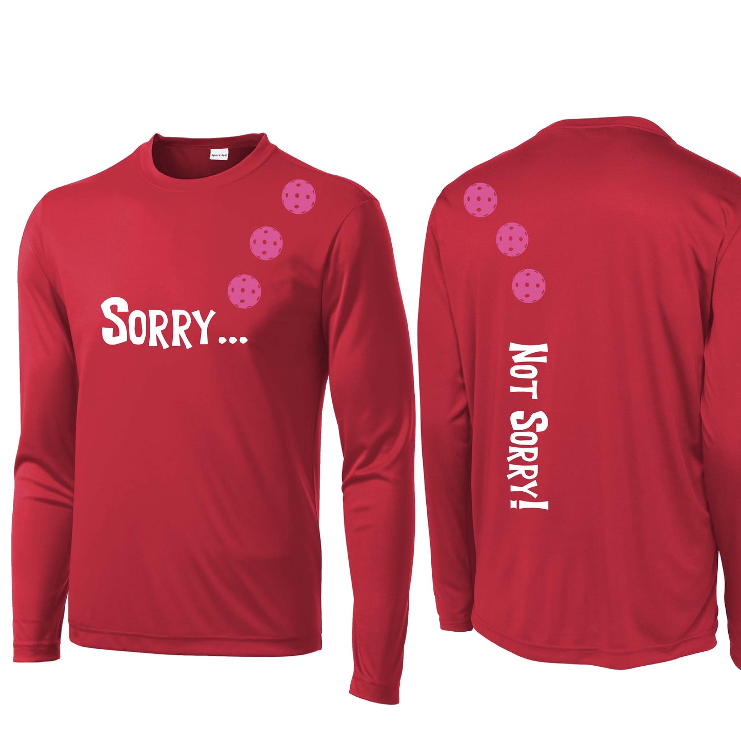 Sorry Not Sorry (Customizable 10 Pickleball Colors) | Men's Long Sleeve Athletic Performance T-Shirt | 100% Polyester