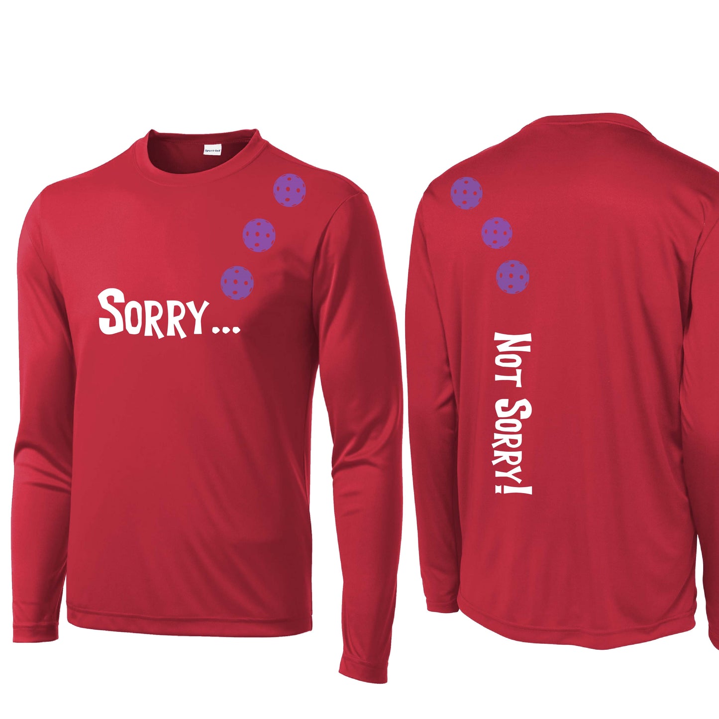 Sorry Not Sorry (Customizable 10 Pickleball Colors) | Men's Long Sleeve Athletic Performance T-Shirt | 100% Polyester