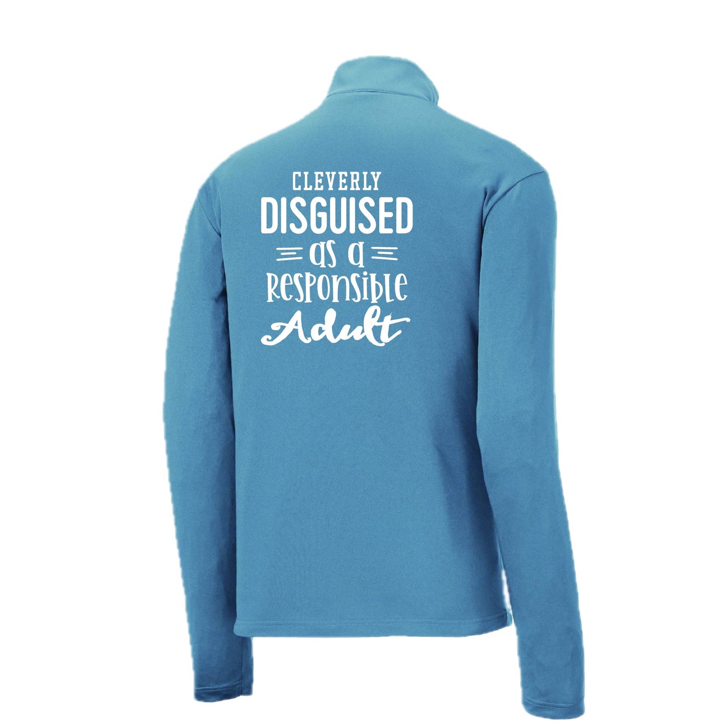 Cleverly Disguised as a Responsible Adult | Men's 1/4 Zip Long Sleeve Pullover Athletic Performance Shirt | 100% Polyester