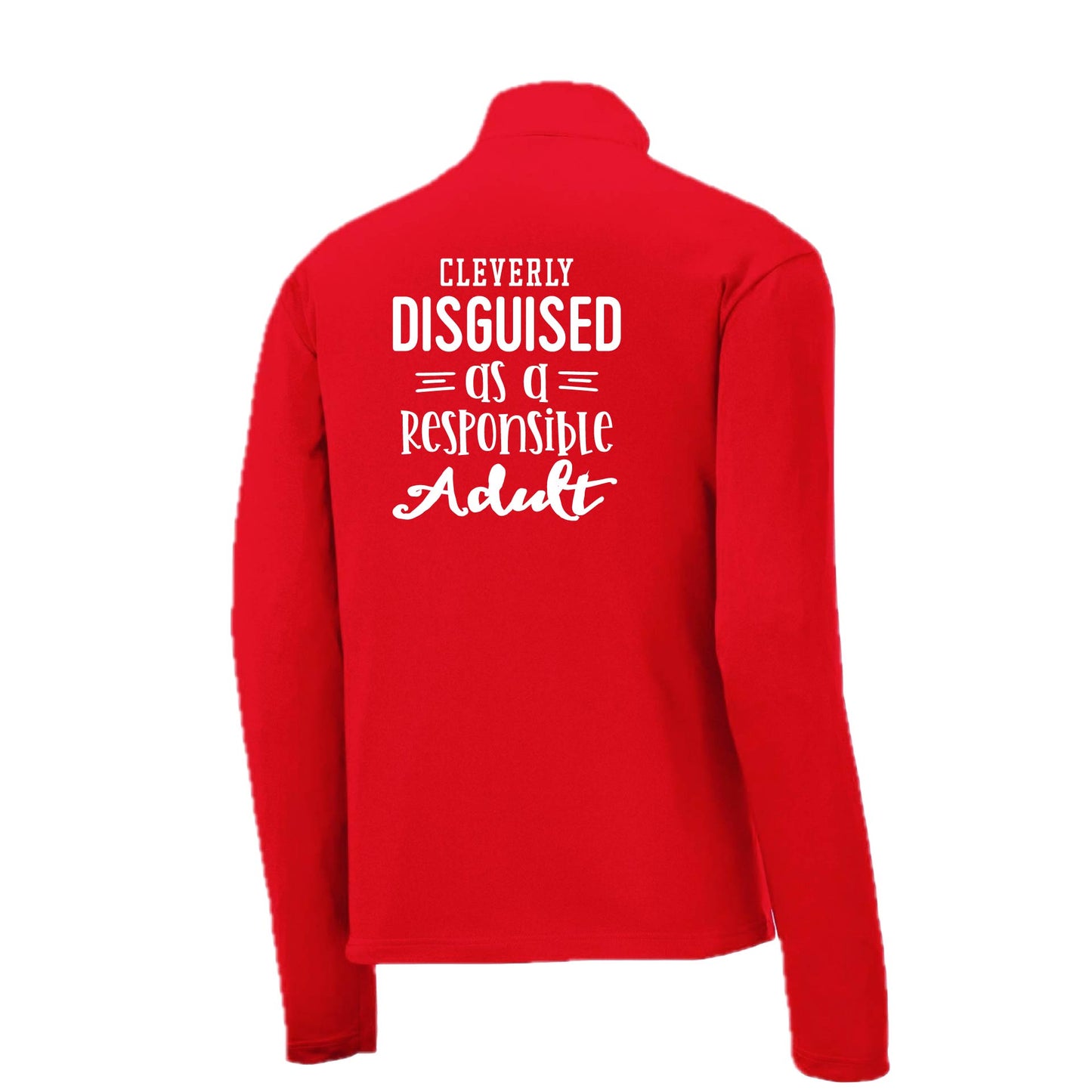 Cleverly Disguised as a Responsible Adult | Men's 1/4 Zip Long Sleeve Pullover Athletic Performance Shirt | 100% Polyester