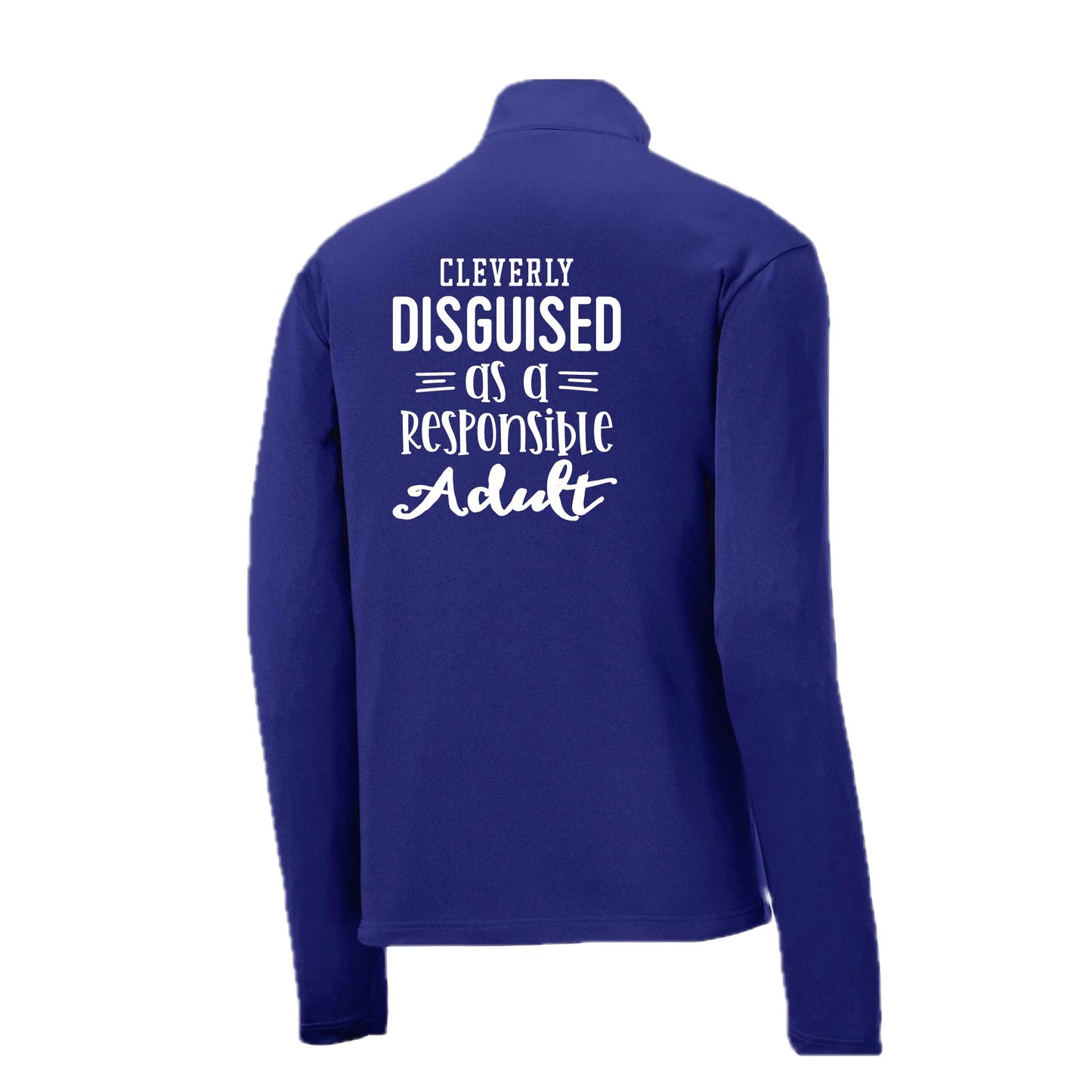 Cleverly Disguised as a Responsible Adult | Men's 1/4 Zip Long Sleeve Pullover Athletic Performance Shirt | 100% Polyester