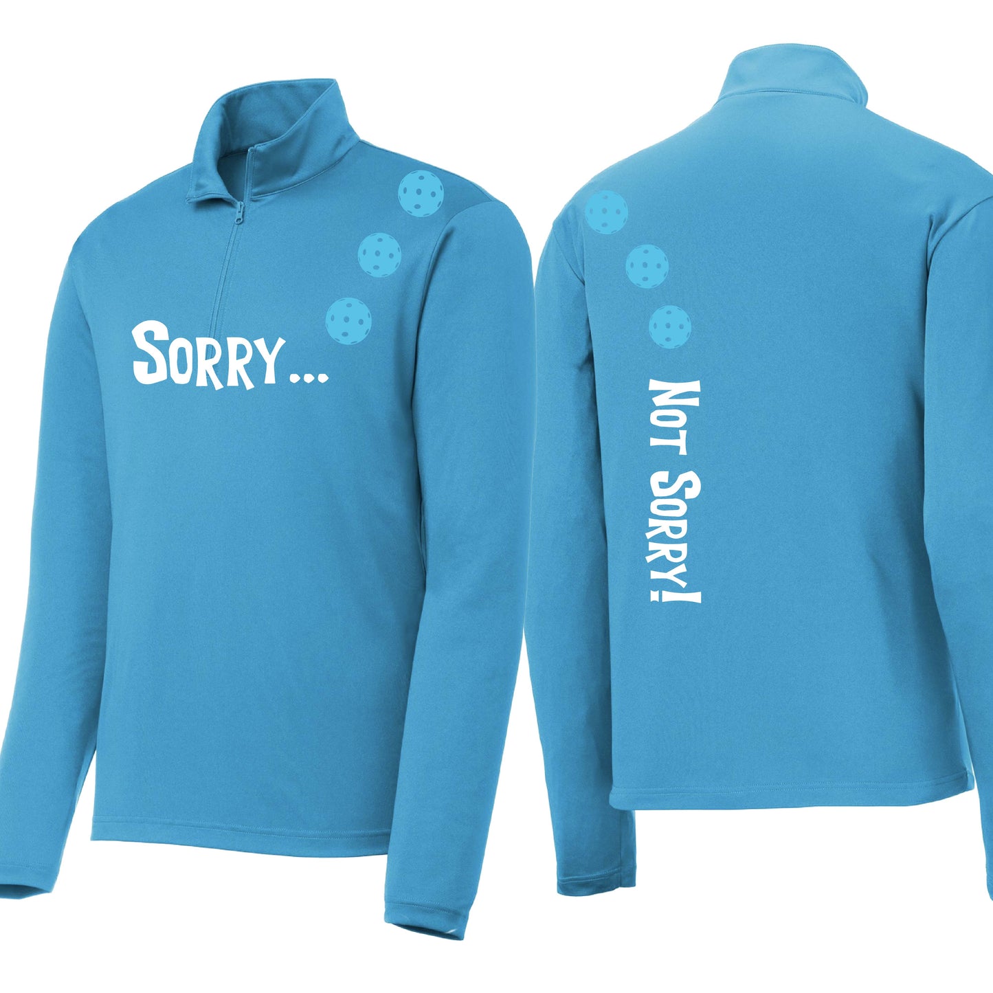 Sorry Not Sorry (Customizable 10 Pickleball Colors) | Men's 1/4 Zip Long Sleeve Pullover Athletic Performance Shirt | 100% Polyester