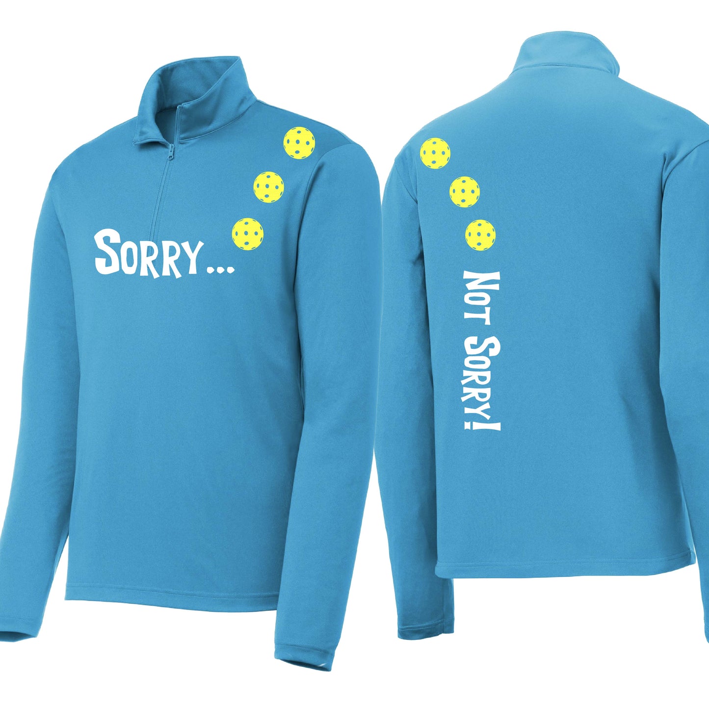 Sorry Not Sorry (Customizable 10 Pickleball Colors) | Men's 1/4 Zip Long Sleeve Pullover Athletic Performance Shirt | 100% Polyester