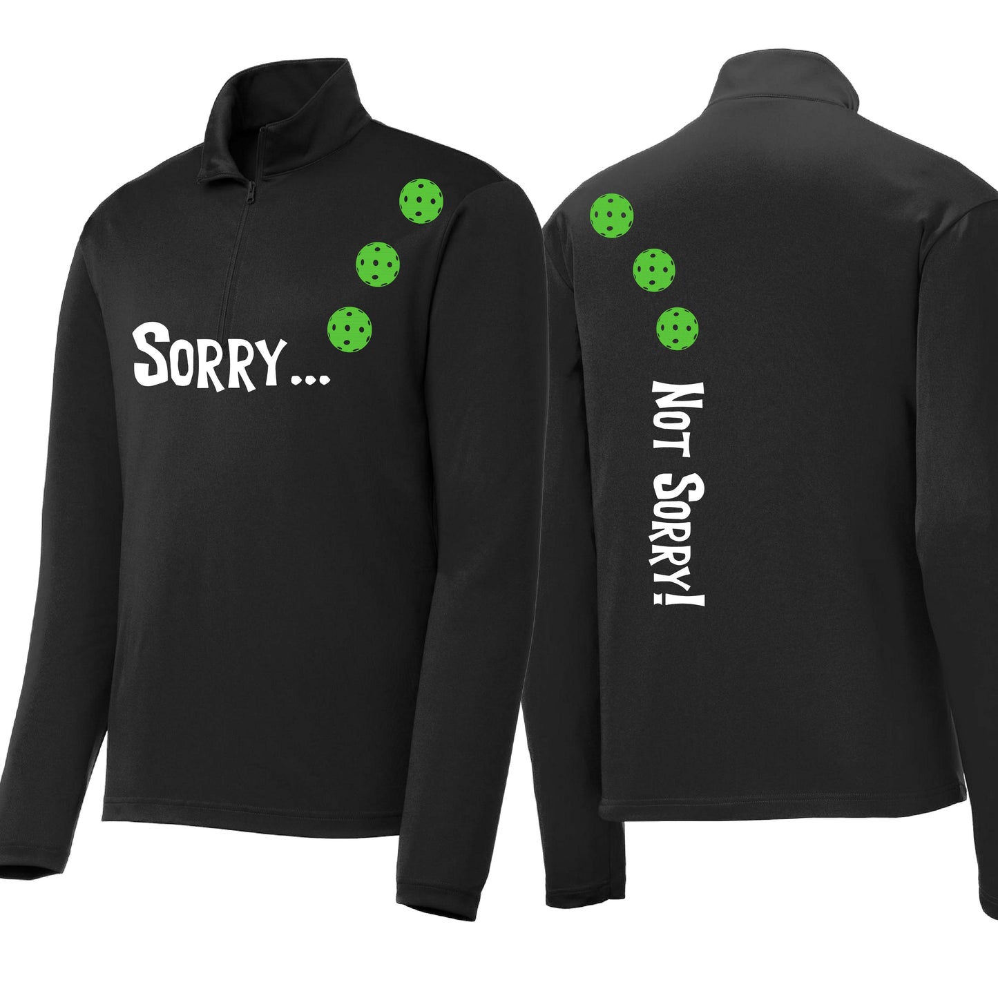 Sorry Not Sorry (Customizable 10 Pickleball Colors) | Men's 1/4 Zip Long Sleeve Pullover Athletic Performance Shirt | 100% Polyester