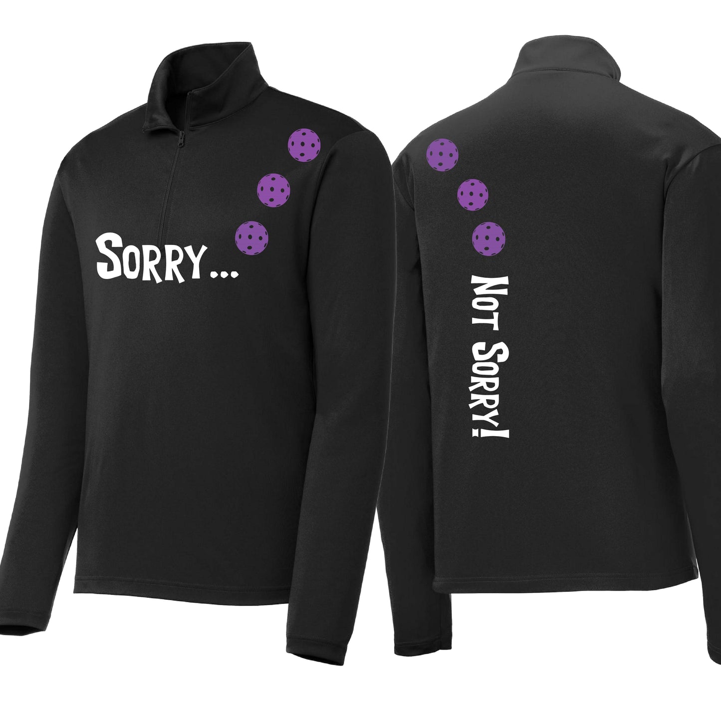 Sorry Not Sorry (Customizable 10 Pickleball Colors) | Men's 1/4 Zip Long Sleeve Pullover Athletic Performance Shirt | 100% Polyester