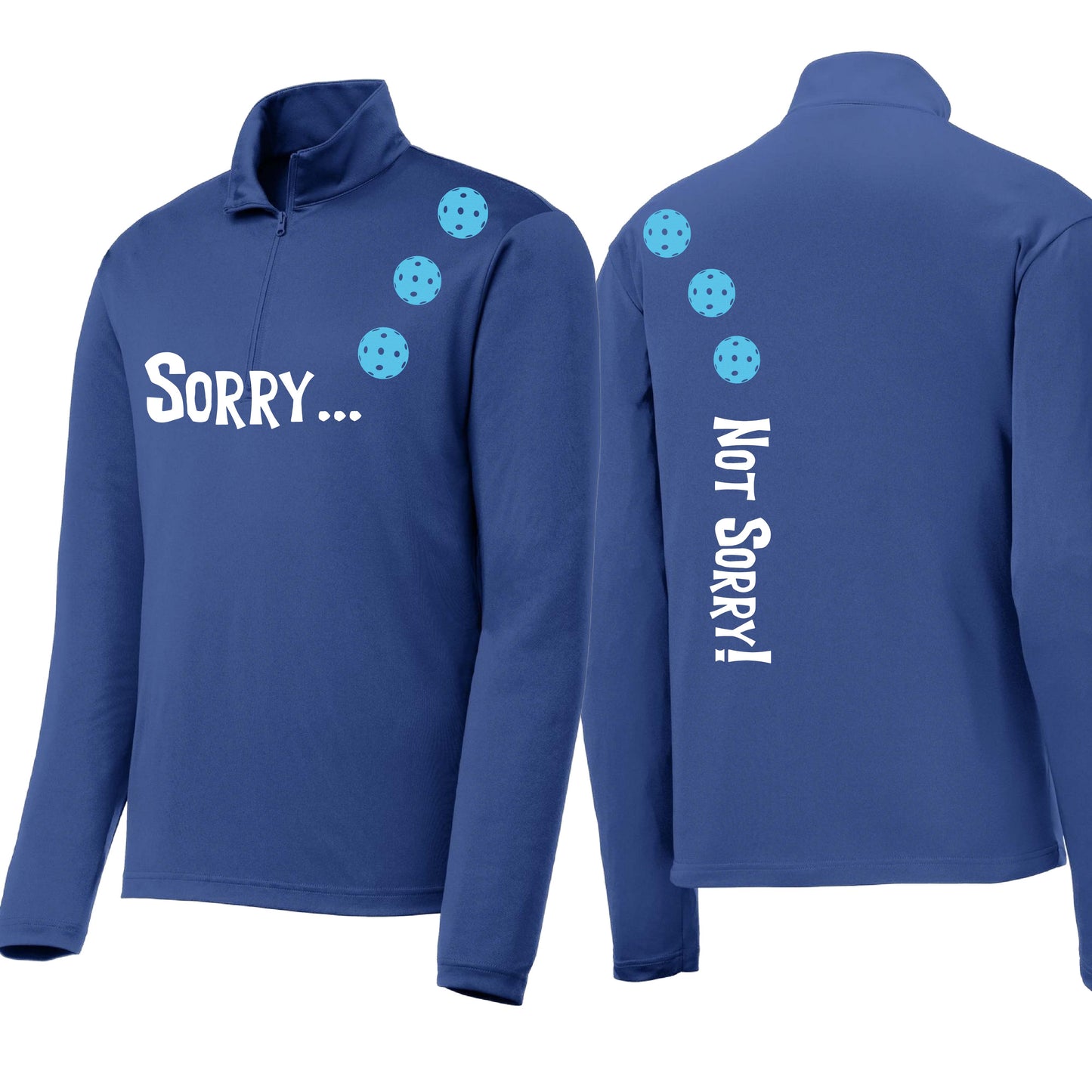 Sorry Not Sorry (Customizable 10 Pickleball Colors) | Men's 1/4 Zip Long Sleeve Pullover Athletic Performance Shirt | 100% Polyester